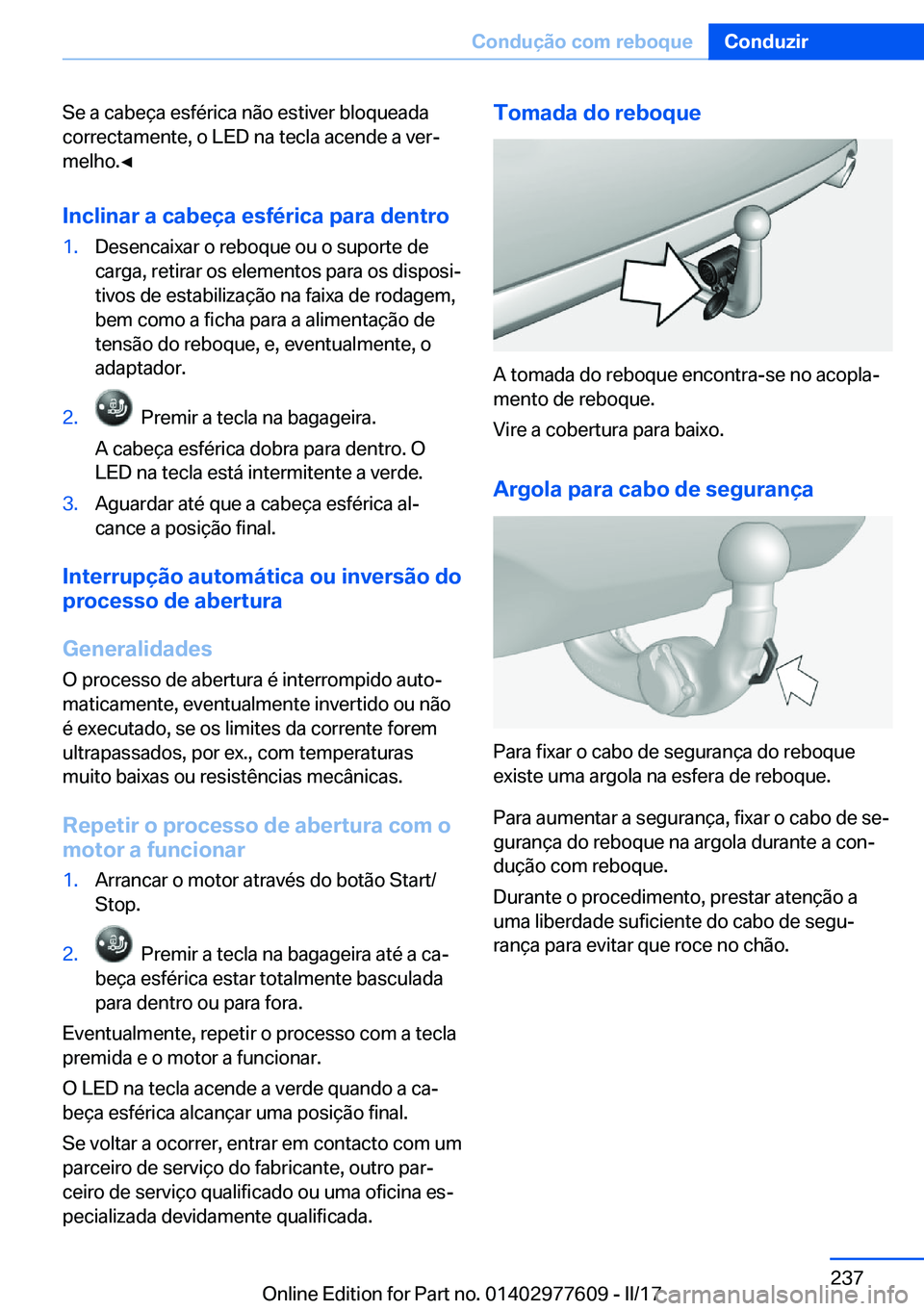 BMW X6 2017  Manual do condutor (in Portuguese) �S�e� �a� �c�a�b�e�ç�a� �e�s�f�é�r�i�c�a� �n�ã�o� �e�s�t�i�v�e�r� �b�l�o�q�u�e�a�d�a
�c�o�r�r�e�c�t�a�m�e�n�t�e�,� �o� �L�E�D� �n�a� �t�e�c�l�a� �a�c�e�n�d�e� �a� �v�e�rª �m�e�l�h�o�.'
