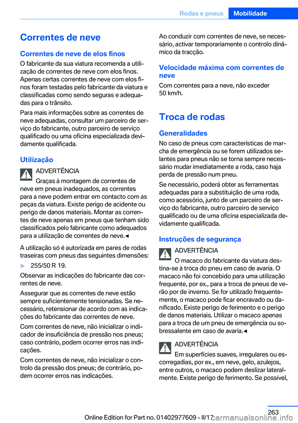 BMW X6 2017  Manual do condutor (in Portuguese) �C�o�r�r�e�n�t�e�s��d�e��n�e�v�e
�C�o�r�r�e�n�t�e�s��d�e��n�e�v�e��d�e��e�l�o�s��f�i�n�o�s �O� �f�a�b�r�i�c�a�n�t�e� �d�a� �s�u�a� �v�i�a�t�u�r�a� �r�e�c�o�m�e�n�d�a� �a� �u�t�i�l�iª�z�a�ç�