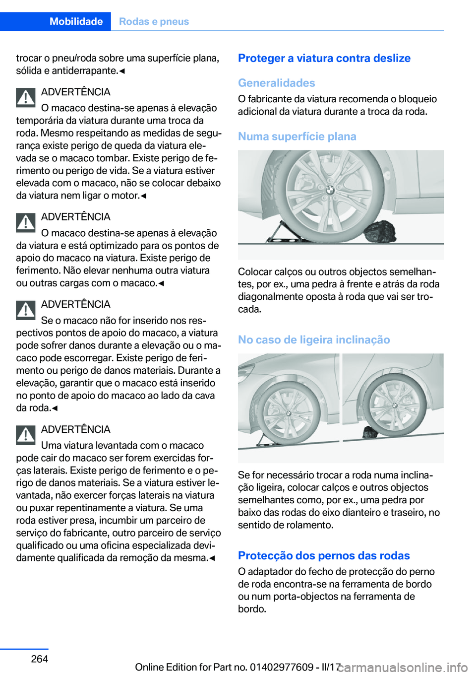BMW X6 2017  Manual do condutor (in Portuguese) �t�r�o�c�a�r� �o� �p�n�e�u�/�r�o�d�a� �s�o�b�r�e� �u�m�a� �s�u�p�e�r�f�