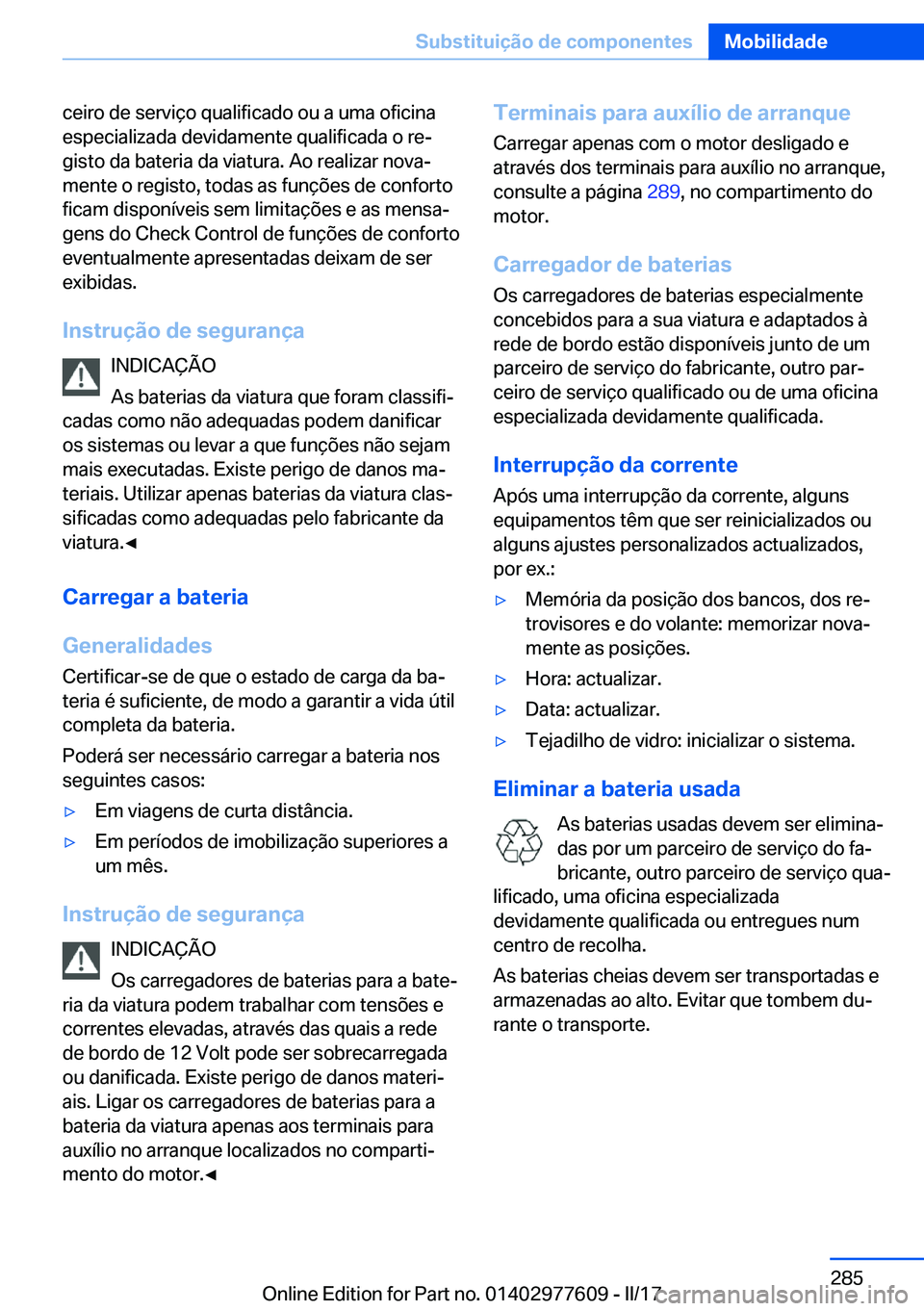 BMW X6 2017  Manual do condutor (in Portuguese) �c�e�i�r�o� �d�e� �s�e�r�v�i�ç�o� �q�u�a�l�i�f�i�c�a�d�o� �o�u� �a� �u�m�a� �o�f�i�c�i�n�a�e�s�p�e�c�i�a�l�i�z�a�d�a� �d�e�v�i�d�a�m�e�n�t�e� �q�u�a�l�i�f�i�c�a�d�a� �o� �r�eª�g�i�s�t�o� �d�a� �b�a