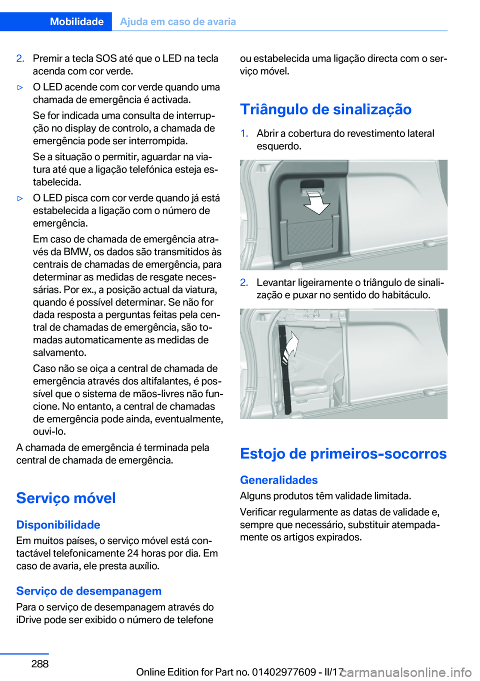 BMW X6 2017  Manual do condutor (in Portuguese) �2�.�P�r�e�m�i�r� �a� �t�e�c�l�a� �S�O�S� �a�t�é� �q�u�e� �o� �L�E�D� �n�a� �t�e�c�l�a�a�c�e�n�d�a� �c�o�m� �c�o�r� �v�e�r�d�e�.'y�O� �L�E�D� �a�c�e�n�d�e� �c�o�m� �c�o�r� �v�e�r�d�e� �q�u�a�n�d�