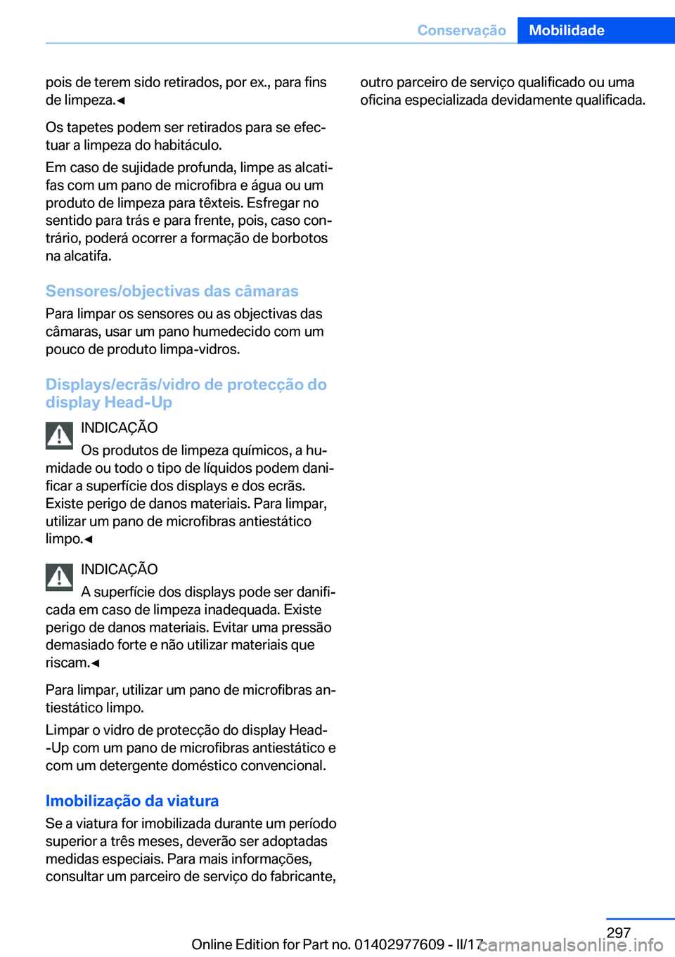 BMW X6 2017  Manual do condutor (in Portuguese) �p�o�i�s� �d�e� �t�e�r�e�m� �s�i�d�o� �r�e�t�i�r�a�d�o�s�,� �p�o�r� �e�x�.�,� �p�a�r�a� �f�i�n�s�d�e� �l�i�m�p�e�z�a�.'