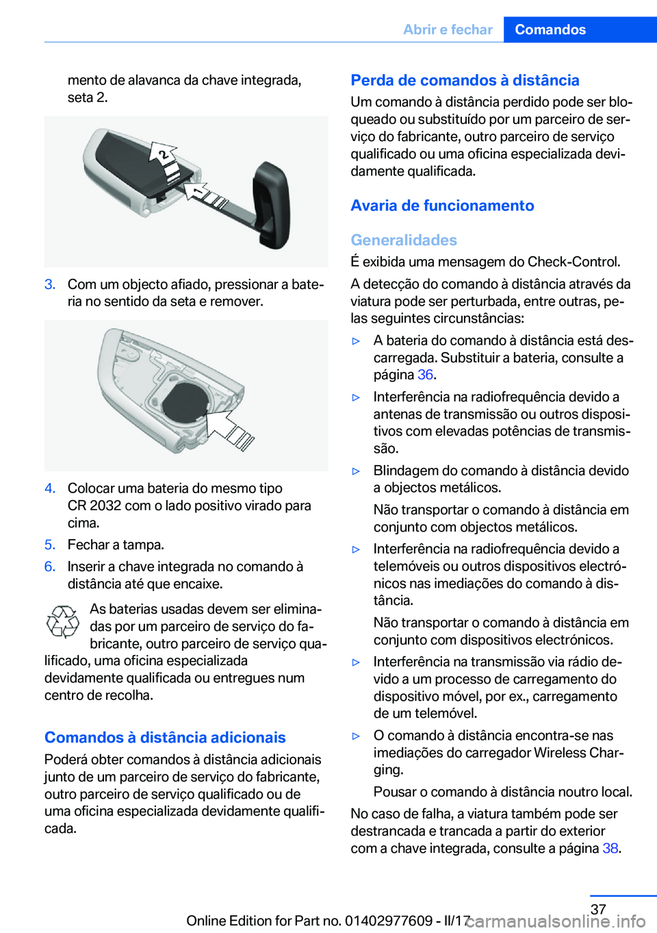 BMW X6 2017  Manual do condutor (in Portuguese) �m�e�n�t�o� �d�e� �a�l�a�v�a�n�c�a� �d�a� �c�h�a�v�e� �i�n�t�e�g�r�a�d�a�,�s�e�t�a� �2�.�3�.�C�o�m� �u�m� �o�b�j�e�c�t�o� �a�f�i�a�d�o�,� �p�r�e�s�s�i�o�n�a�r� �a� �b�a�t�eª
�r�i�a� �n�o� �s�e�n�t�i