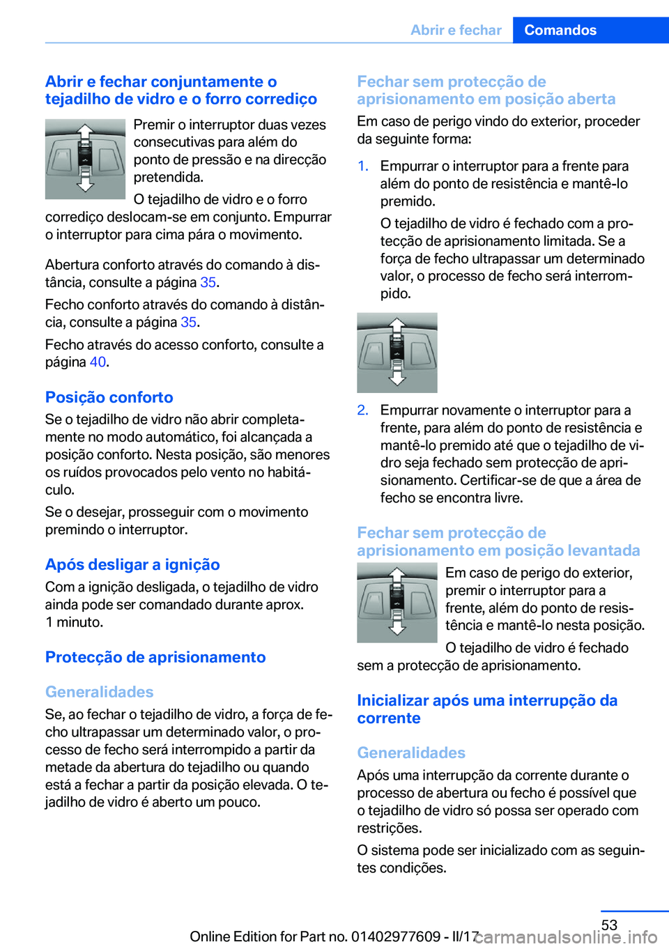 BMW X6 2017  Manual do condutor (in Portuguese) �A�b�r�i�r��e��f�e�c�h�a�r��c�o�n�j�u�n�t�a�m�e�n�t�e��o
�t�e�j�a�d�i�l�h�o��d�e��v�i�d�r�o��e��o��f�o�r�r�o��c�o�r�r�e�d�i�