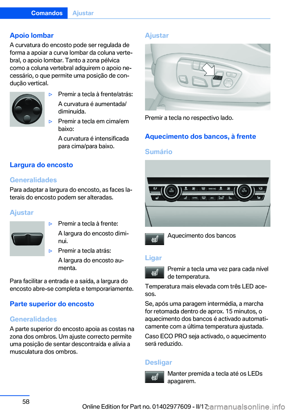 BMW X6 2017  Manual do condutor (in Portuguese) �A�p�o�i�o��l�o�m�b�a�r
�A� �c�u�r�v�a�t�u�r�a� �d�o� �e�n�c�o�s�t�o� �p�o�d�e� �s�e�r� �r�e�g�u�l�a�d�a� �d�e �f�o�r�m�a� �a� �a�p�o�i�a�r� �a� �c�u�r�v�a� �l�o�m�b�a�r� �d�a� �c�o�l�u�n�a� �v�e�r�t