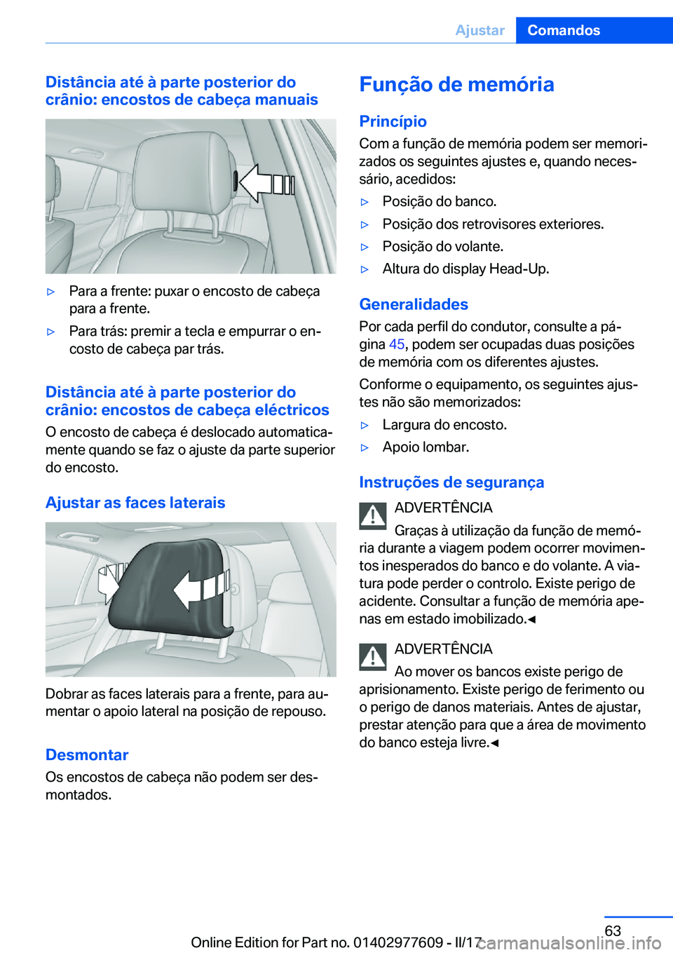 BMW X6 2017  Manual do condutor (in Portuguese) �D�i�s�t�â�n�c�i�a��a�t�é��à��p�a�r�t�e��p�o�s�t�e�r�i�o�r��d�o
�c�r�â�n�i�o�:��e�n�c�o�s�t�o�s��d�e��c�a�b�e�