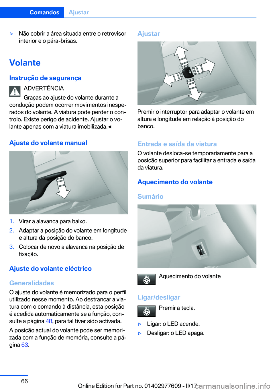 BMW X6 2017  Manual do condutor (in Portuguese) 'y�N�ã�o� �c�o�b�r�i�r� �a� �á�r�e�a� �s�i�t�u�a�d�a� �e�n�t�r�e� �o� �r�e�t�r�o�v�i�s�o�r
�i�n�t�e�r�i�o�r� �e� �o� �p�á�r�a�-�b�r�i�s�a�s�.
�V�o�l�a�n�t�e
�I�n�s�t�r�u�