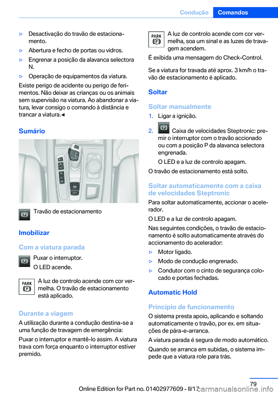 BMW X6 2017  Manual do condutor (in Portuguese) 'y�D�e�s�a�c�t�i�v�a�ç�ã�o� �d�o� �t�r�a�v�ã�o� �d�e� �e�s�t�a�c�i�o�n�aª�m�e�n�t�o�.'y�A�b�e�r�t�u�r�a� �e� �f�e�c�h�o� �d�e� �p�o�r�t�a�s� �o�u� �v�i�d�r�o�s�.'y�E�n�g�r�e�n�a�r� �a