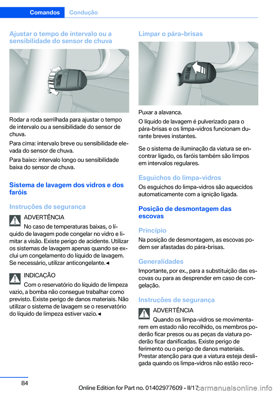 BMW X6 2017  Manual do condutor (in Portuguese) �A�j�u�s�t�a�r��o��t�e�m�p�o��d�e��i�n�t�e�r�v�a�l�o��o�u��a
�s�e�n�s�i�b�i�l�i�d�a�d�e��d�o��s�e�n�s�o�r��d�e��c�h�u�v�a
�R�o�d�a�r� �a� �r�o�d�a� �s�e�r�r�i�l�h�a�d�a� �p�a�r�a� �a�j�u�s�t