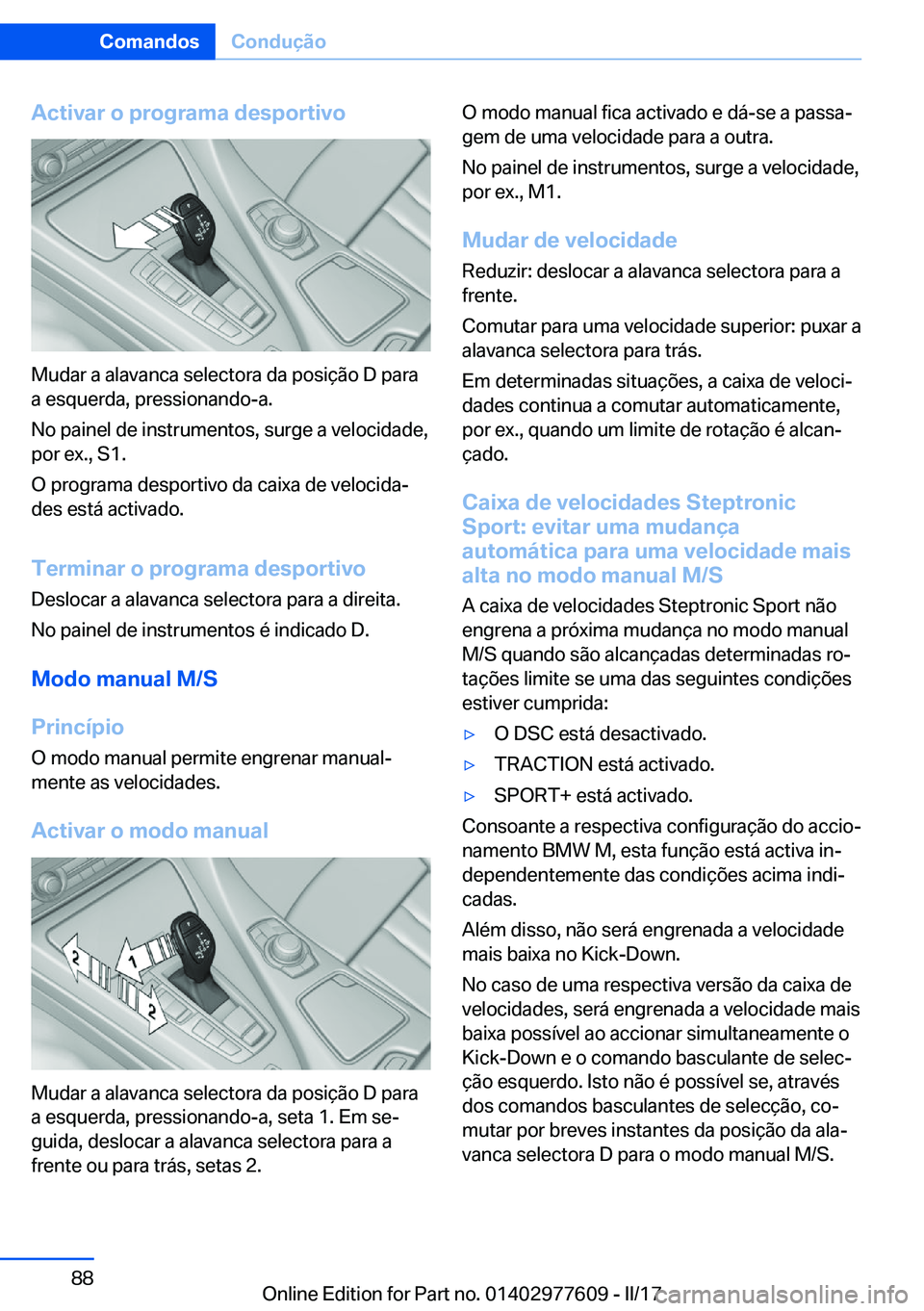 BMW X6 2017  Manual do condutor (in Portuguese) �A�c�t�i�v�a�r��o��p�r�o�g�r�a�m�a��d�e�s�p�o�r�t�i�v�o
�M�u�d�a�r� �a� �a�l�a�v�a�n�c�a� �s�e�l�e�c�t�o�r�a� �d�a� �p�o�s�i�ç�ã�o� �D� �p�a�r�a
�a� �e�s�q�u�e�r�d�a�,� �p�r�e�s�s�i�o�n�a�n�d�o�-