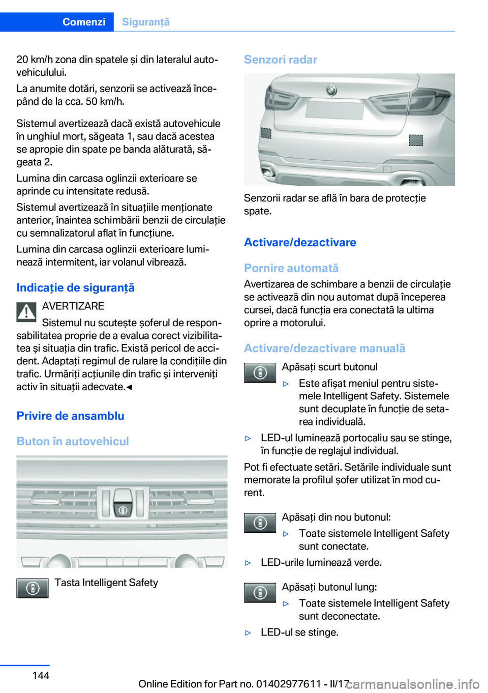 BMW X6 2017  Ghiduri De Utilizare (in Romanian) �2�0� �k�m�/�h� �z�o�n�a� �d�i�n� �s�p�a�t�e�l�e�  &�i� �d�i�n� �l�a�t�e�r�a�l�u�l� �a�u�t�oj�v�e�h�i�c�u�l�u�l�u�i�.
�L�a� �a�n�u�m�i�t�e� �d�o�t�