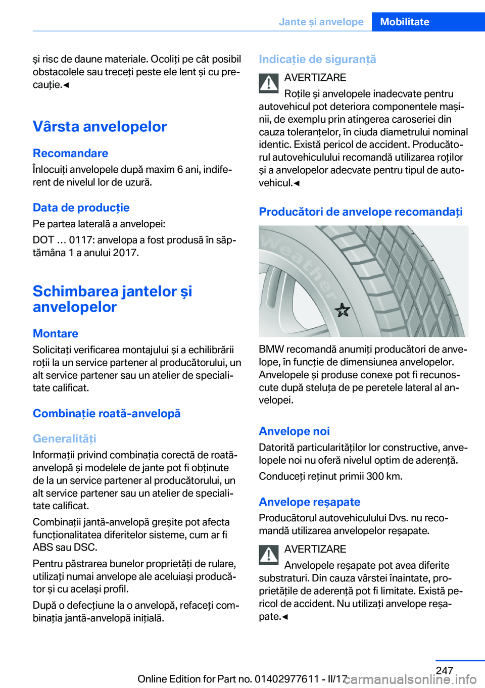 BMW X6 2017  Ghiduri De Utilizare (in Romanian)  &�i� �r�i�s�c� �d�e� �d�a�u�n�e� �m�a�t�e�r�i�a�l�e�.� �O�c�o�l�i *�i� �p�e� �c�â�t� �p�o�s�i�b�i�l�o�b�s�t�a�c�o�l�e�l�e� �s�a�u� �t�r�e�c�e *�i� �p�e�s�t�e� �e�l�e� �l�e�n�t�  &�i� �c�u� �p�r�ej
