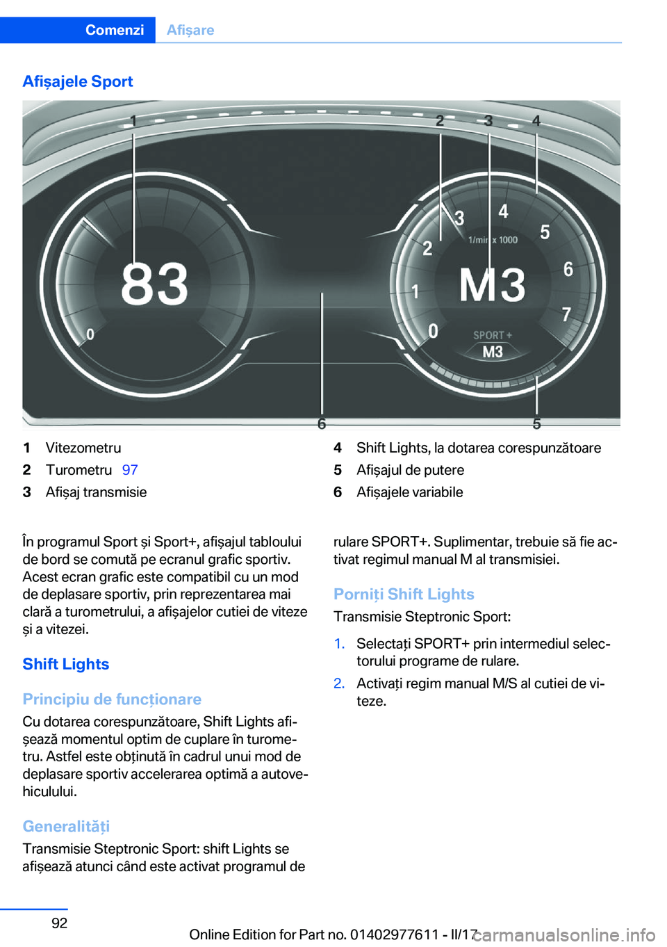 BMW X6 2017  Ghiduri De Utilizare (in Romanian) �A�f�i�a�j�e�l�e��S�p�o�r�t�1�V�i�t�e�z�o�m�e�t�r�u�2�T�u�r�o�m�e�t�r�u\_�9�7�3�A�f�i &�a�j� �t�r�a�n�s�m�i�s�i�e�4�S�h�i�f�t� �L�i�g�h�t�s�,� �l�a� �d�o�t�a�r�e�a� �c�o�r�e�s�p�u�n�z�