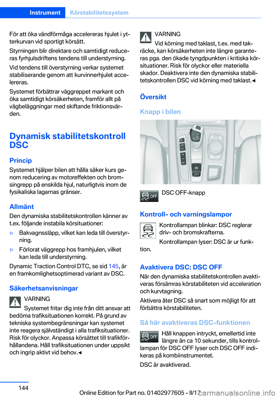 BMW X6 2017  InstruktionsbÖcker (in Swedish) �F�ö�r� �a�t�t� �ö�k�a� �v�ä�n�d�f�ö�r�m�å�g�a� �a�c�c�e�l�e�r�e�r�a�s� �h�j�u�l�e�t� �i� �y�tj
�t�e�r�k�u�r�v�a�n� �v�i�d� �s�p�o�r�t�i�g�t� �k�ö�r�s�ä�t�t�.
�S�t�y�r�n�i�n�g�e�n� �b�l�i�r� �