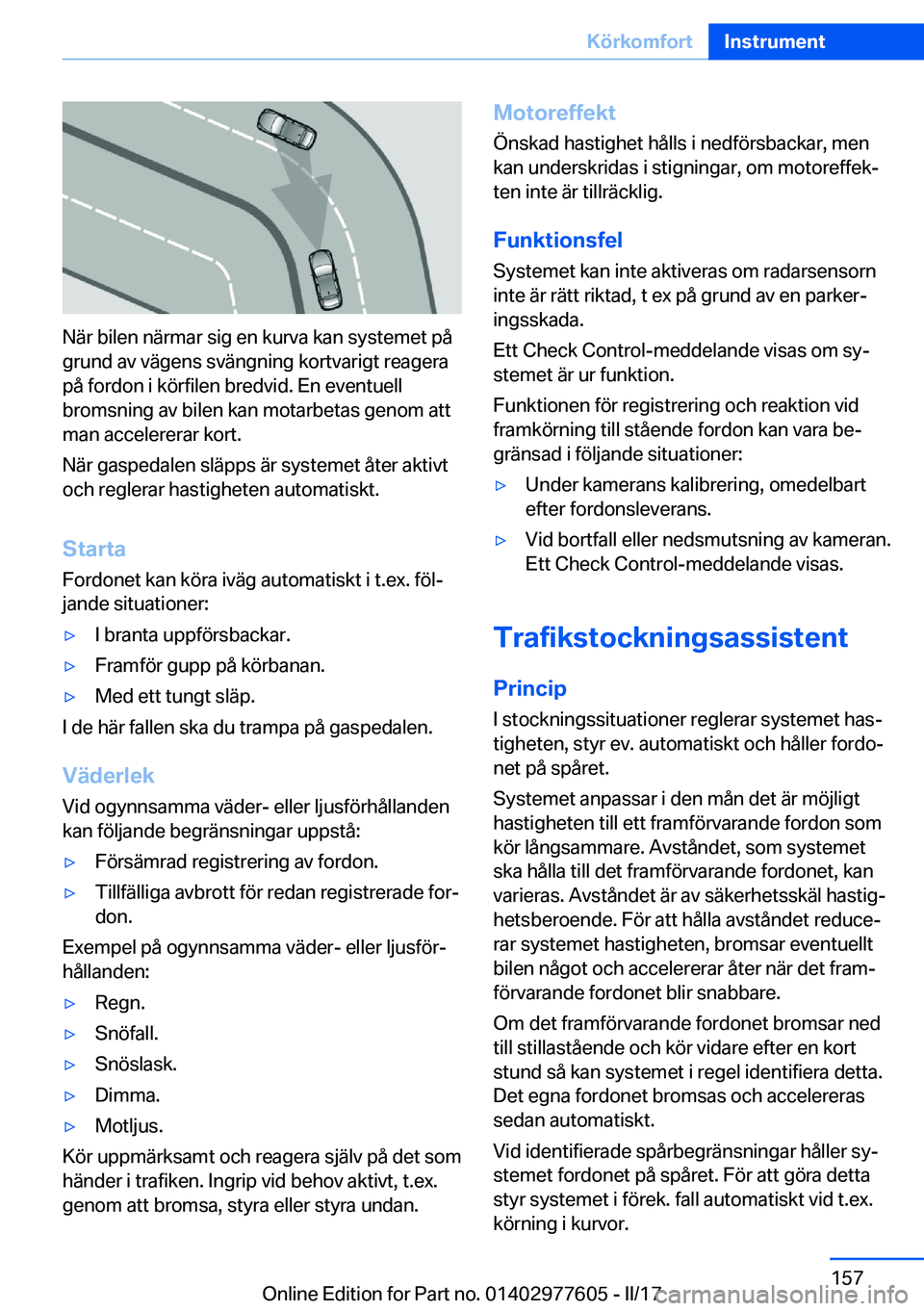 BMW X6 2017  InstruktionsbÖcker (in Swedish) �N�ä�r� �b�i�l�e�n� �n�ä�r�m�a�r� �s�i�g� �e�n� �k�u�r�v�a� �k�a�n� �s�y�s�t�e�m�e�t� �p�å
�g�r�u�n�d� �a�v� �v�ä�g�e�n�s� �s�v�ä�n�g�n�i�n�g� �k�o�r�t�v�a�r�i�g�t� �r�e�a�g�e�r�a �p�å� �f�o�r�d