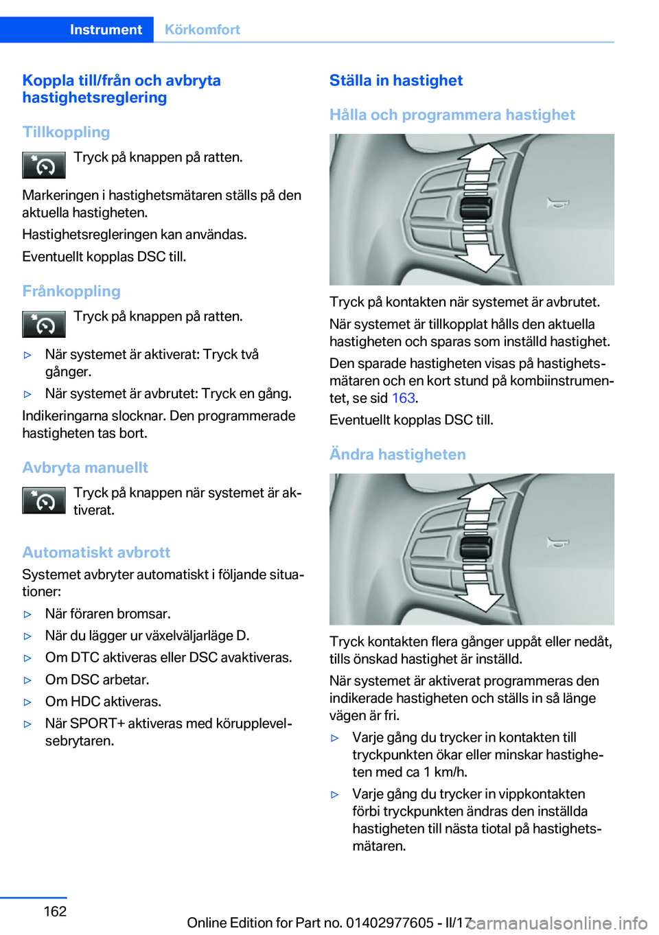 BMW X6 2017  InstruktionsbÖcker (in Swedish) �K�o�p�p�l�a��t�i�l�l�/�f�r�å�n��o�c�h��a�v�b�r�y�t�a
�h�a�s�t�i�g�h�e�t�s�r�e�g�l�e�r�i�n�g
�T�i�l�l�k�o�p�p�l�i�n�g �T�r�y�c�k� �p�å� �k�n�a�p�p�e�n� �p�å� �r�a�t�t�e�n�.
�M�a�r�k�e�r�i�n�g�e�