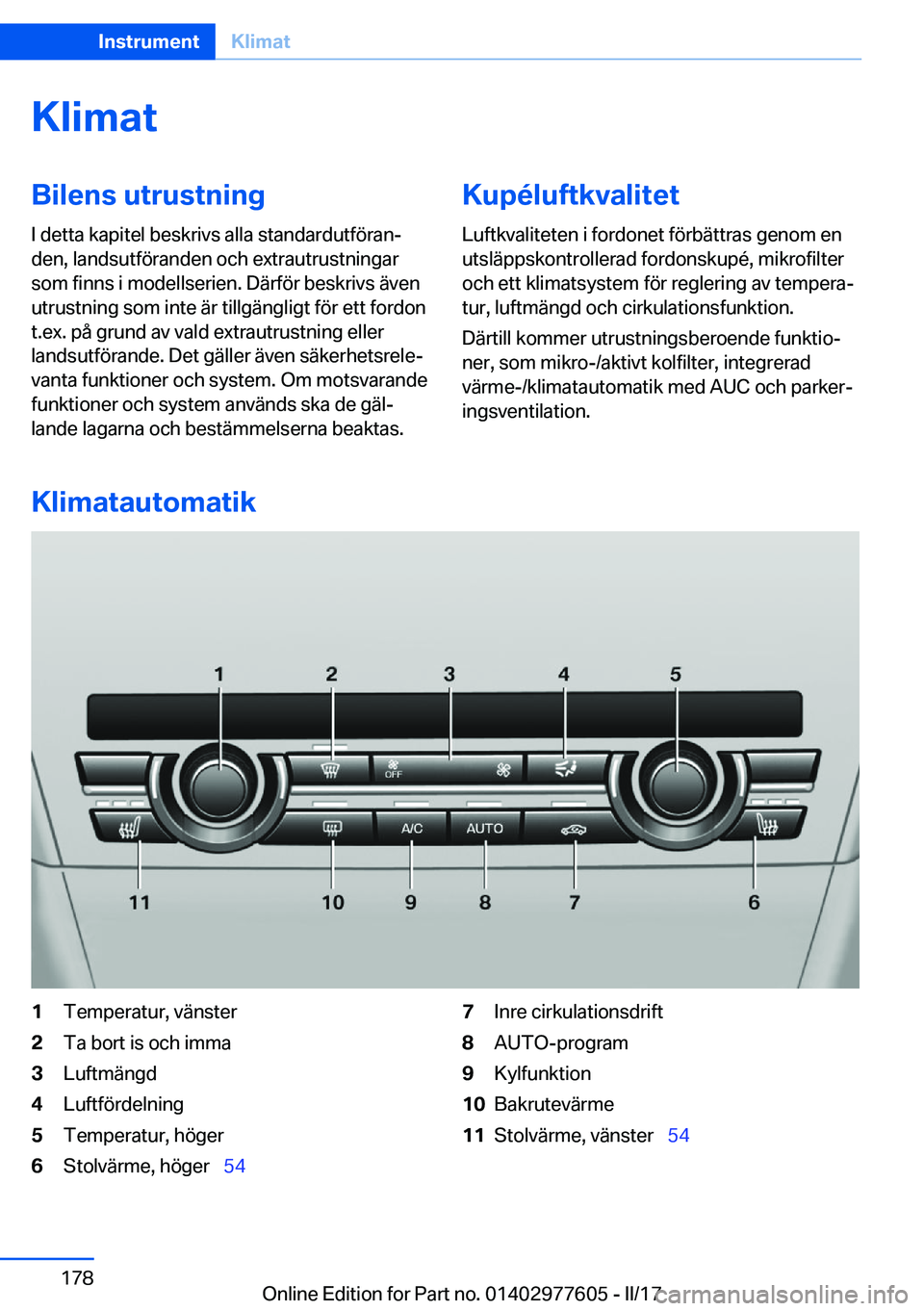 BMW X6 2017  InstruktionsbÖcker (in Swedish) �K�l�i�m�a�t�B�i�l�e�n�s��u�t�r�u�s�t�n�i�n�g
�I� �d�e�t�t�a� �k�a�p�i�t�e�l� �b�e�s�k�r�i�v�s� �a�l�l�a� �s�t�a�n�d�a�r�d�u�t�f�ö�r�a�nj �d�e�n�,� �l�a�n�d�s�u�t�f�ö�r�a�n�d�e�n� �o�c�h� �e�x�t�r