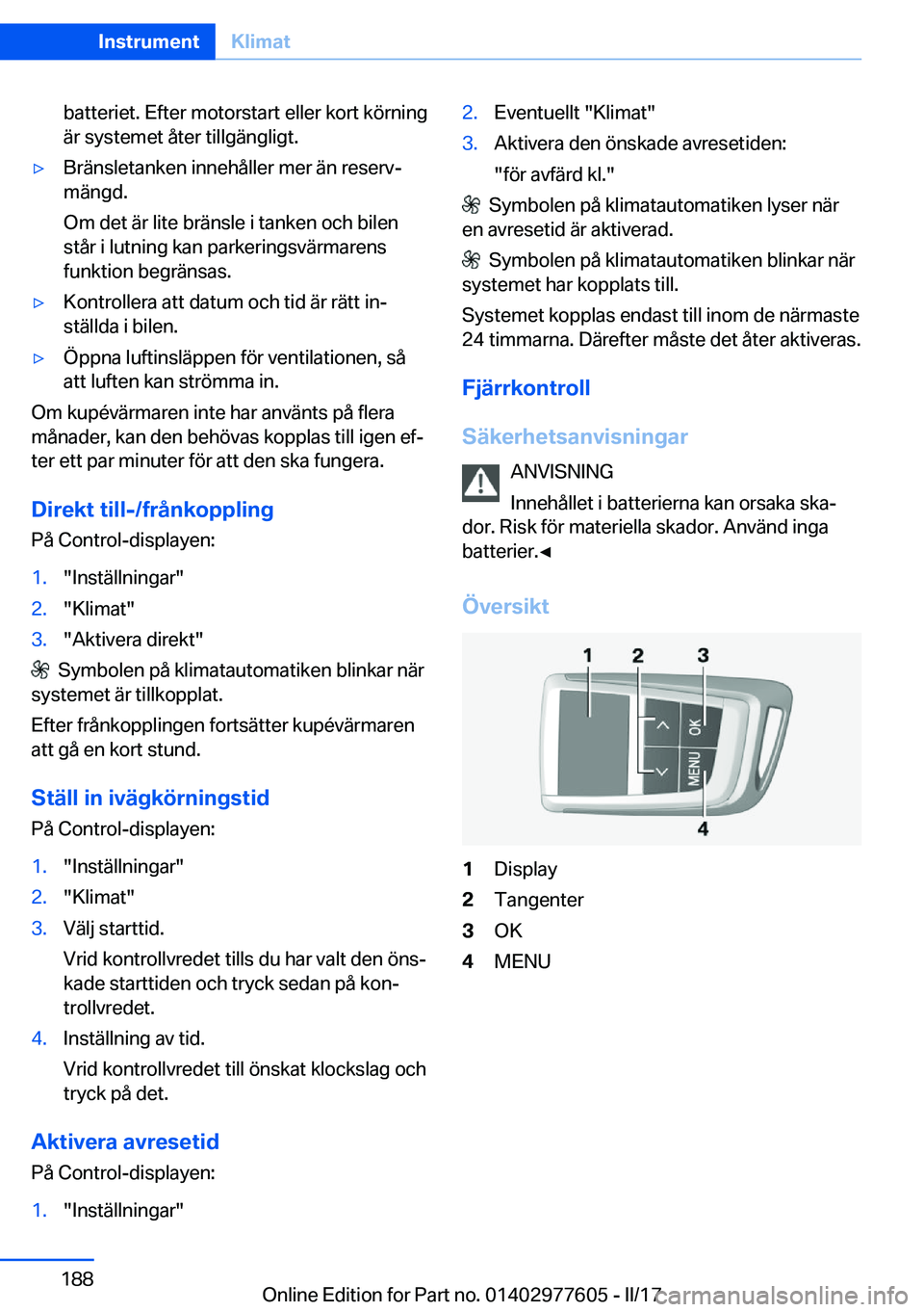 BMW X6 2017  InstruktionsbÖcker (in Swedish) �b�a�t�t�e�r�i�e�t�.� �E�f�t�e�r� �m�o�t�o�r�s�t�a�r�t� �e�l�l�e�r� �k�o�r�t� �k�ö�r�n�i�n�g�ä�r� �s�y�s�t�e�m�e�t� �å�t�e�r� �t�i�l�l�g�ä�n�g�l�i�g�t�.'y�B�r�ä�n�s�l�e�t�a�n�k�e�n� �i�n�n�e�