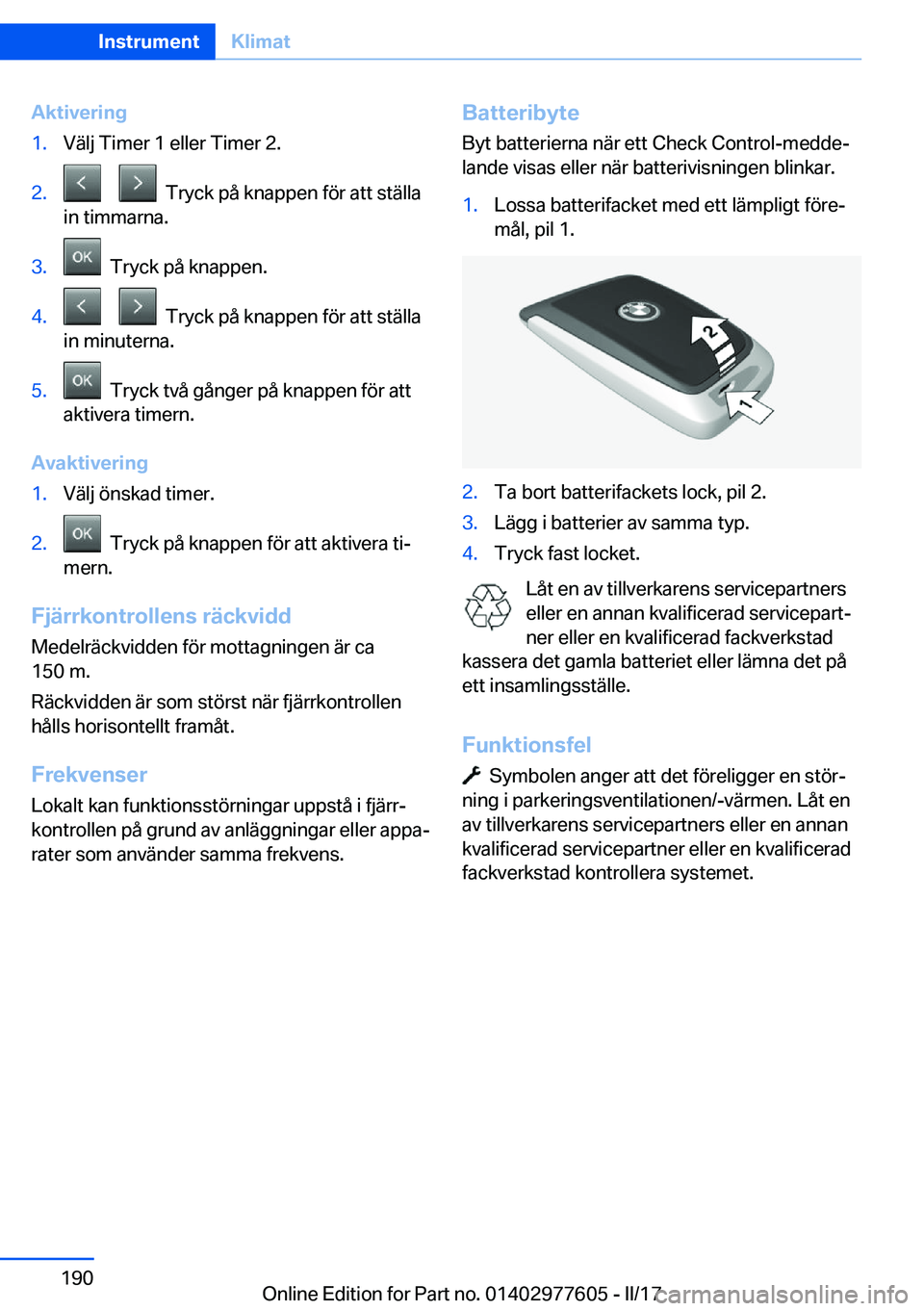 BMW X6 2017  InstruktionsbÖcker (in Swedish) �A�k�t�i�v�e�r�i�n�g�1�.�V�ä�l�j� �T�i�m�e�r� �1� �e�l�l�e�r� �T�i�m�e�r� �2�.�2�.� � � � � � �T�r�y�c�k� �p�å� �k�n�a�p�p�e�n� �f�ö�r� �a�t�t� �s�t�ä�l�l�a
�i�n� �t�i�m�m�a�r�n�a�.�3�.� � �T�r�y�