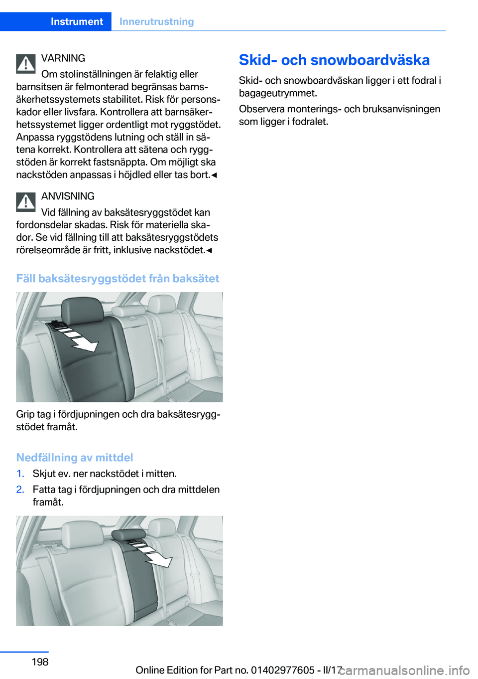 BMW X6 2017  InstruktionsbÖcker (in Swedish) �V�A�R�N�I�N�G
�O�m� �s�t�o�l�i�n�s�t�ä�l�l�n�i�n�g�e�n� �ä�r� �f�e�l�a�k�t�i�g� �e�l�l�e�r
�b�a�r�n�s�i�t�s�e�n� �ä�r� �f�e�l�m�o�n�t�e�r�a�d� �b�e�g�r�ä�n�s�a�s� �b�a�r�n�sj �ä�k�e�r�h�e�t�s�s