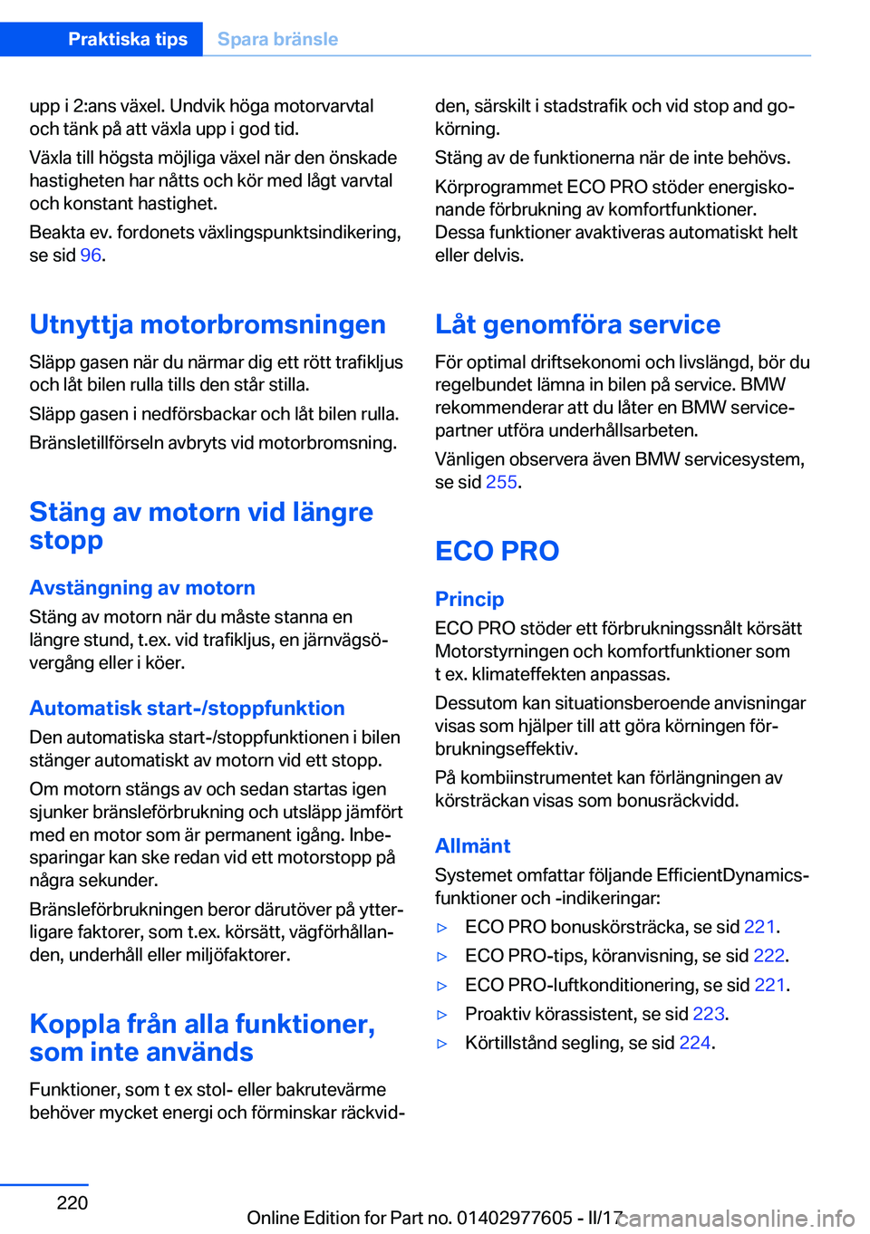 BMW X6 2017  InstruktionsbÖcker (in Swedish) �u�p�p� �i� �2�:�a�n�s� �v�ä�x�e�l�.� �U�n�d�v�i�k� �h�ö�g�a� �m�o�t�o�r�v�a�r�v�t�a�l
�o�c�h� �t�ä�n�k� �p�å� �a�t�t� �v�ä�x�l�a� �u�p�p� �i� �g�o�d� �t�i�d�.
�V�ä�x�l�a� �t�i�l�l� �h�ö�g�s�t�