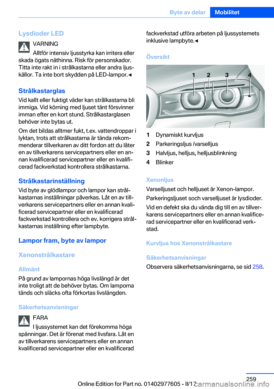 BMW X6 2017  InstruktionsbÖcker (in Swedish) �L�y�s�d�i�o�d�e�r��L�E�D�V�A�R�N�I�N�G
�A�l�l�t�f�ö�r� �i�n�t�e�n�s�i�v� �l�j�u�s�s�t�y�r�k�a� �k�a�n� �i�r�r�i�t�e�r�a� �e�l�l�e�r
�s�k�a�d�a� �ö�g�a�t�s� �n�ä�t�h�i�n�n�a�.� �R�i�s�k� �f�ö�r� 
