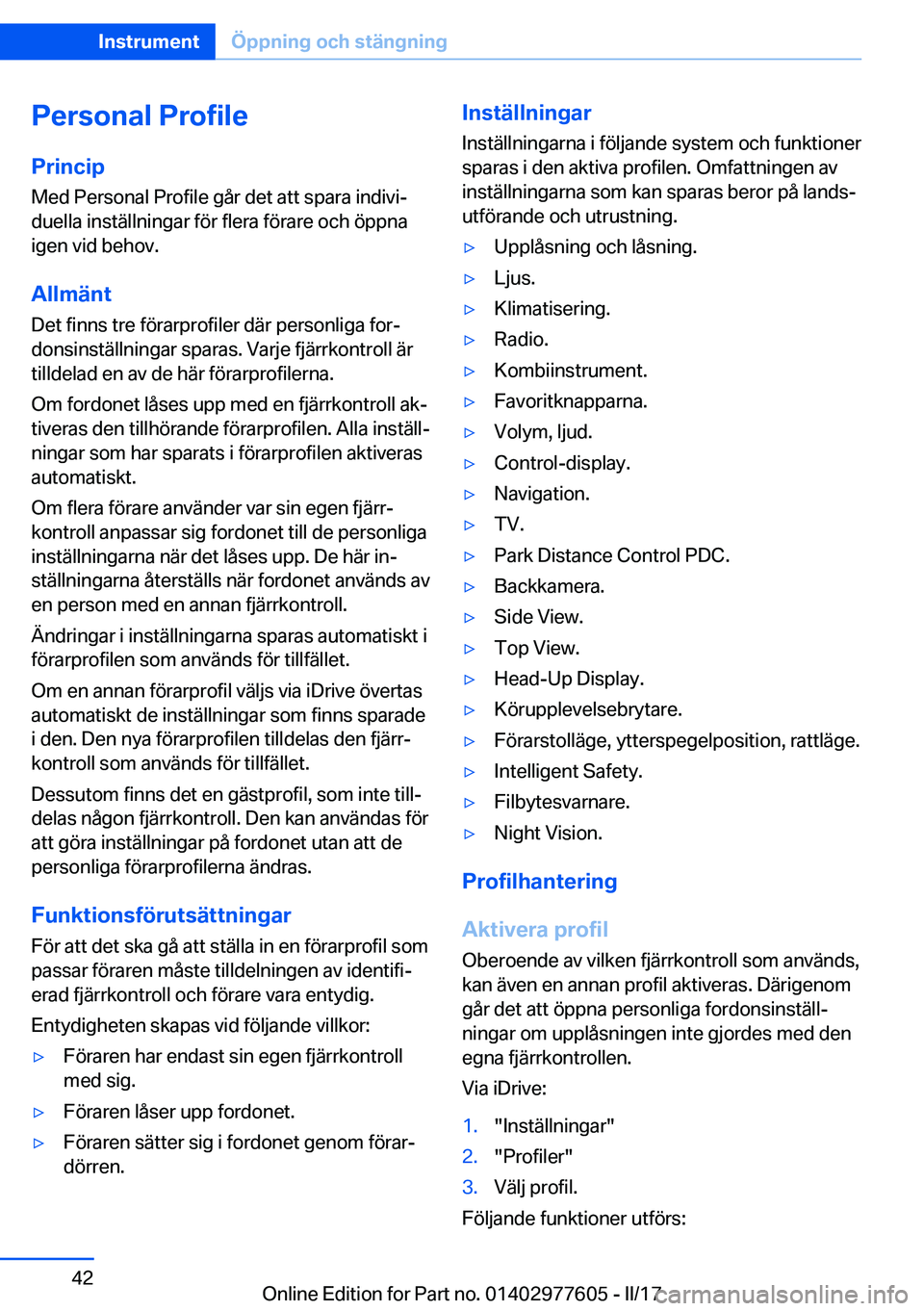 BMW X6 2017  InstruktionsbÖcker (in Swedish) �P�e�r�s�o�n�a�l��P�r�o�f�i�l�e
�P�r�i�n�c�i�p �M�e�d� �P�e�r�s�o�n�a�l� �P�r�o�f�i�l�e� �g�å�r� �d�e�t� �a�t�t� �s�p�a�r�a� �i�n�d�i�v�ij
�d�u�e�l�l�a� �i�n�s�t�ä�l�l�n�i�n�g�a�r� �f�ö�r� �f�l�e