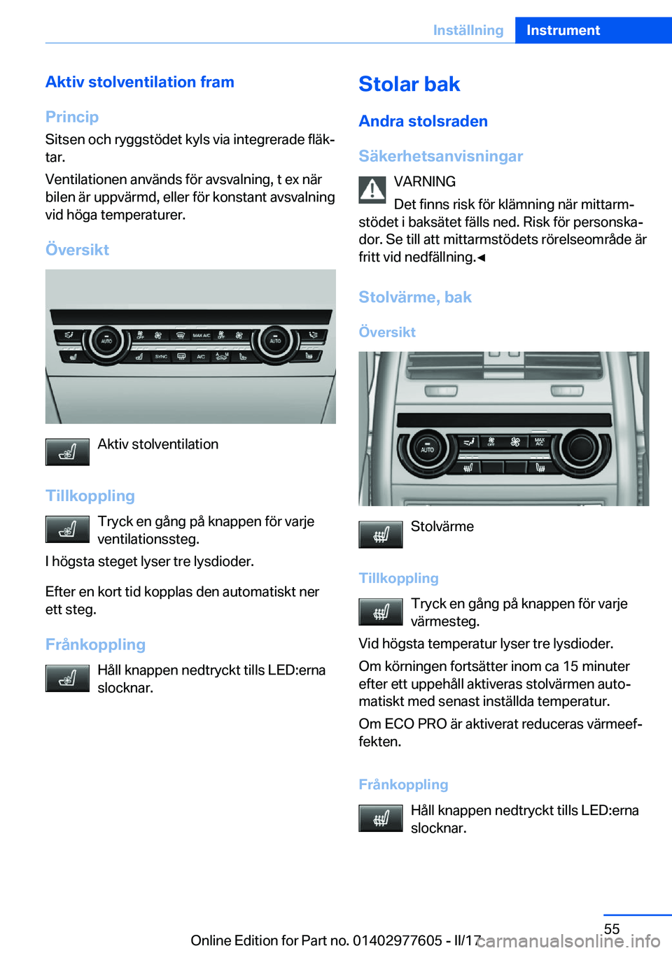BMW X6 2017  InstruktionsbÖcker (in Swedish) �A�k�t�i�v��s�t�o�l�v�e�n�t�i�l�a�t�i�o�n��f�r�a�m
�P�r�i�n�c�i�p �S�i�t�s�e�n� �o�c�h� �r�y�g�g�s�t�ö�d�e�t� �k�y�l�s� �v�i�a� �i�n�t�e�g�r�e�r�a�d�e� �f�l�ä�kj
�t�a�r�.
�V�e�n�t�i�l�a�t�i�o�n�e