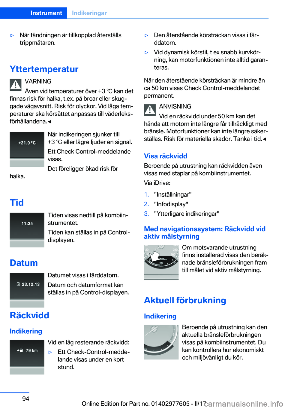 BMW X6 2017  InstruktionsbÖcker (in Swedish) 'y�N�ä�r� �t�ä�n�d�n�i�n�g�e�n� �ä�r� �t�i�l�l�k�o�p�p�l�a�d� �å�t�e�r�s�t�ä�l�l�s�t�r�i�p�p�m�ä�t�a�r�e�n�.
�Y�t�t�e�r�t�e�m�p�e�r�a�t�u�r
�V�A�R�N�I�N�G
�Ä�v�e�n� �v�i�d� �t�e�m�p�e�r�a�t