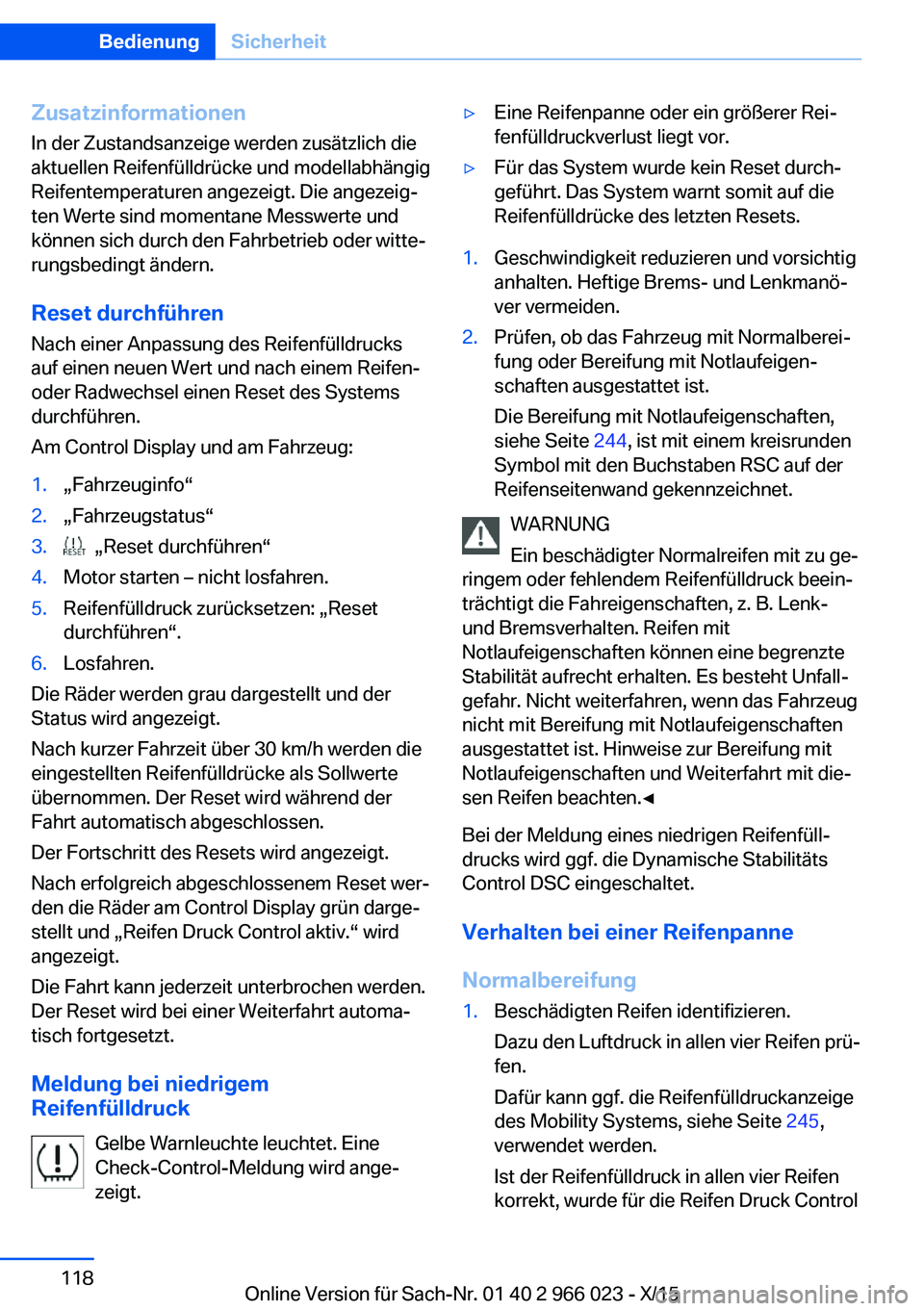 BMW X6 2016 Betriebsanleitungen (in German) ZusatzinformationenIn der Zustandsanzeige werden zusätzlich die
aktuellen Reifenfülldrücke und modellabhängig
Reifentemperaturen angezeigt. Die angezeig‐
ten Werte sind momentane Messwerte und
k BMW X6 2016 Betriebsanleitungen (in German) ZusatzinformationenIn der Zustandsanzeige werden zusätzlich die
aktuellen Reifenfülldrücke und modellabhängig
Reifentemperaturen angezeigt. Die angezeig‐
ten Werte sind momentane Messwerte und
k
