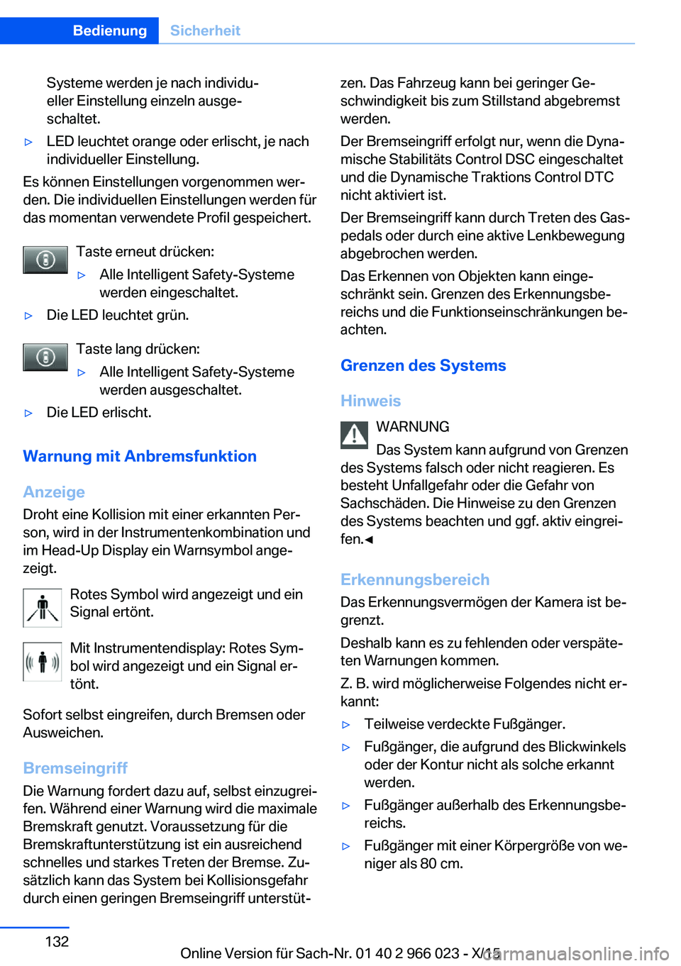 BMW X6 2016 Betriebsanleitungen (in German) Systeme werden je nach individu‐
eller Einstellung einzeln ausge‐
schaltet.▷LED leuchtet orange oder erlischt, je nach
individueller Einstellung.
Es können Einstellungen vorgenommen wer‐
den. BMW X6 2016 Betriebsanleitungen (in German) Systeme werden je nach individu‐
eller Einstellung einzeln ausge‐
schaltet.▷LED leuchtet orange oder erlischt, je nach
individueller Einstellung.
Es können Einstellungen vorgenommen wer‐
den.