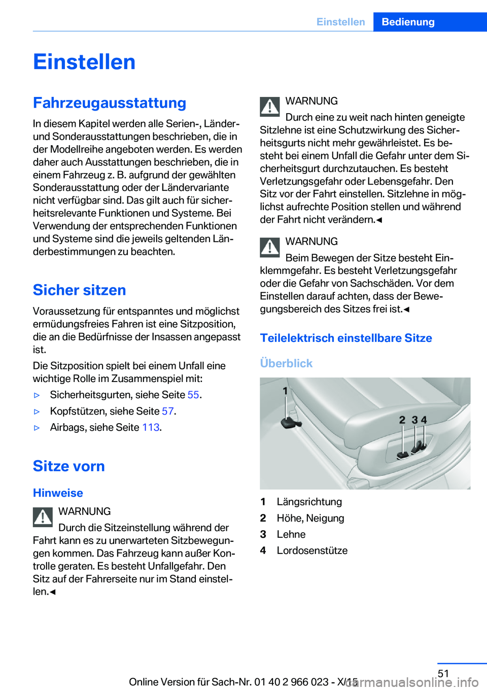 BMW X6 2016  Betriebsanleitungen (in German) EinstellenFahrzeugausstattung
In diesem Kapitel werden alle Serien-, Länder-
und Sonderausstattungen beschrieben, die in
der Modellreihe angeboten werden. Es werden
daher auch Ausstattungen beschrieb