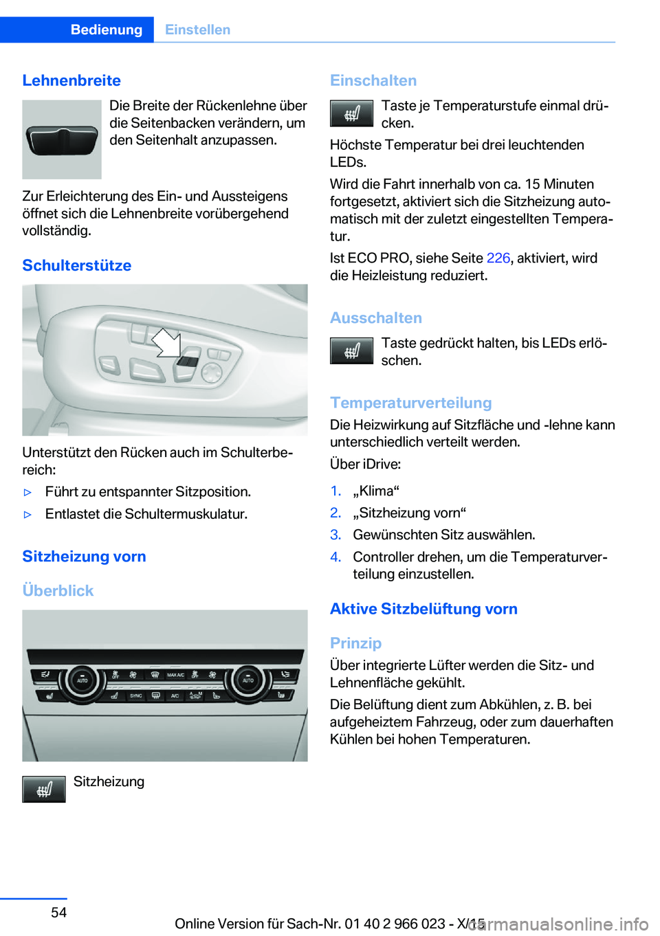 BMW X6 2016  Betriebsanleitungen (in German) LehnenbreiteDie Breite der Rückenlehne über
die Seitenbacken verändern, um
den Seitenhalt anzupassen.
Zur Erleichterung des Ein- und Aussteigens
öffnet sich die Lehnenbreite vorübergehend
vollst