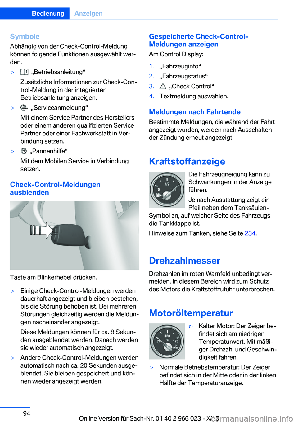 BMW X6 2016 Betriebsanleitungen (in German) Symbole
Abhängig von der Check-Control-Meldung
können folgende Funktionen ausgewählt wer‐
den.▷ „Betriebsanleitung“
Zusätzliche Informationen zur Check-Con‐
trol-Meldung in der integrie BMW X6 2016 Betriebsanleitungen (in German) Symbole
Abhängig von der Check-Control-Meldung
können folgende Funktionen ausgewählt wer‐
den.▷ „Betriebsanleitung“
Zusätzliche Informationen zur Check-Con‐
trol-Meldung in der integrie