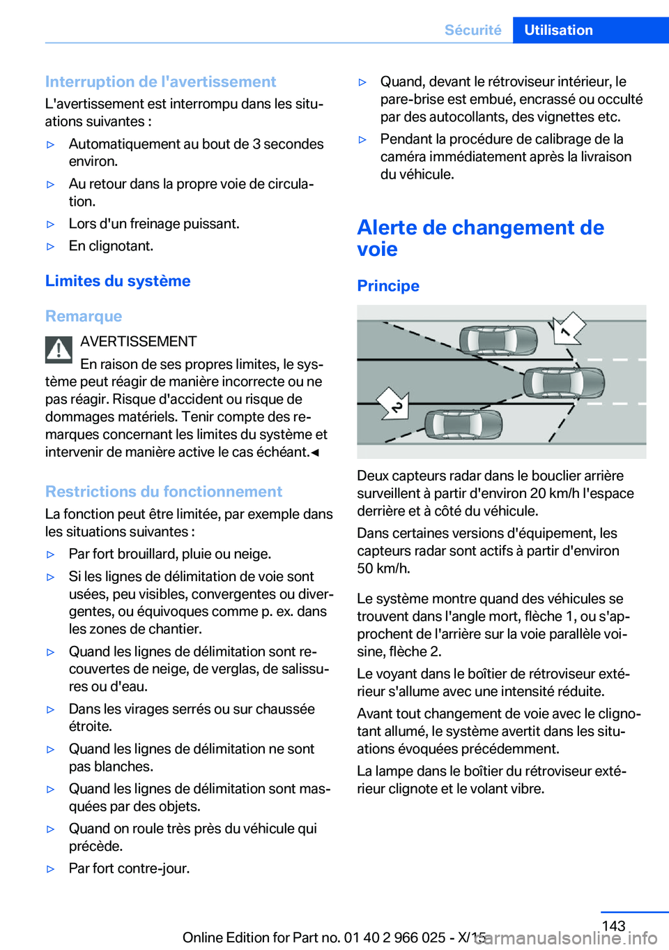 BMW X6 2016  Notices Demploi (in French) Interruption de l'avertissementL'avertissement est interrompu dans les situ‐ations suivantes :▷Automatiquement au bout de 3 secondes
environ.▷Au retour dans la propre voie de circula‐
