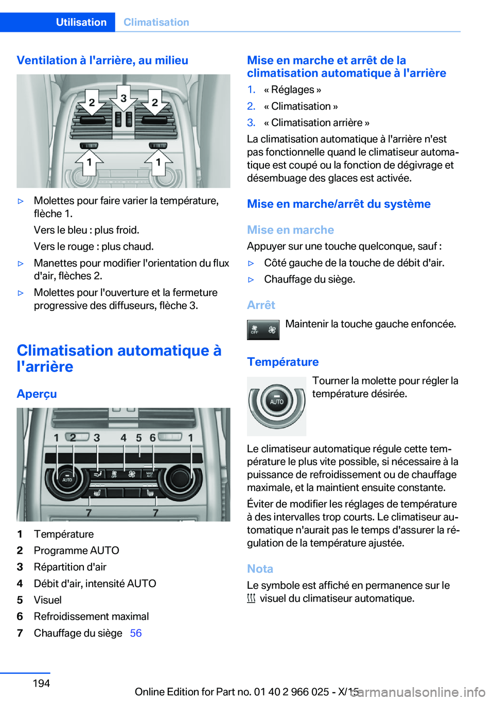 BMW X6 2016  Notices Demploi (in French) Ventilation à l'arrière, au milieu▷Molettes pour faire varier la température,
flèche 1.
Vers le bleu : plus froid.
Vers le rouge : plus chaud.▷Manettes pour modifier l'orientation du f