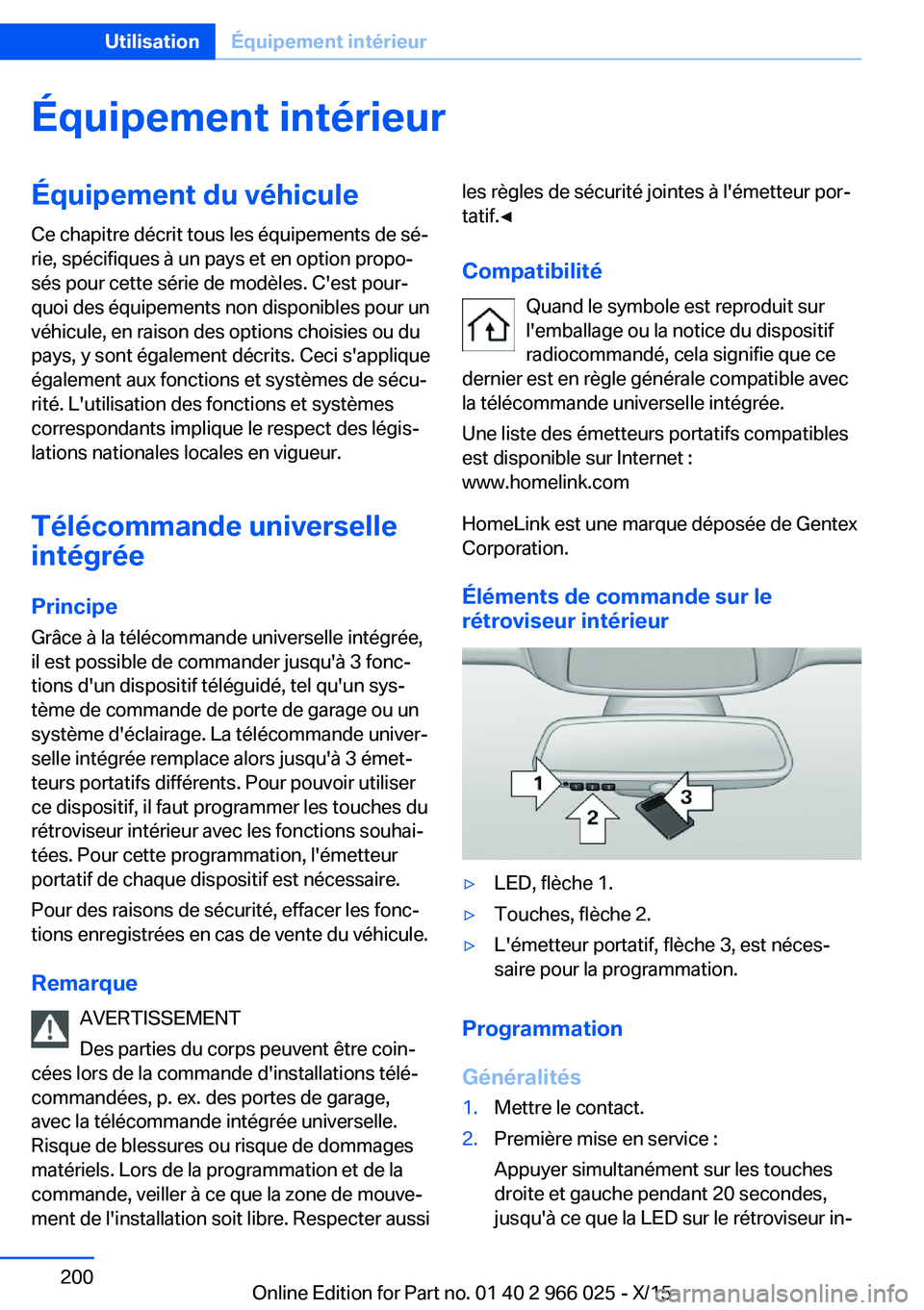 BMW X6 2016  Notices Demploi (in French) Équipement intérieurÉquipement du véhiculeCe chapitre décrit tous les équipements de sé‐
rie, spécifiques à un pays et en option propo‐
sés pour cette série de modèles. C'est pour