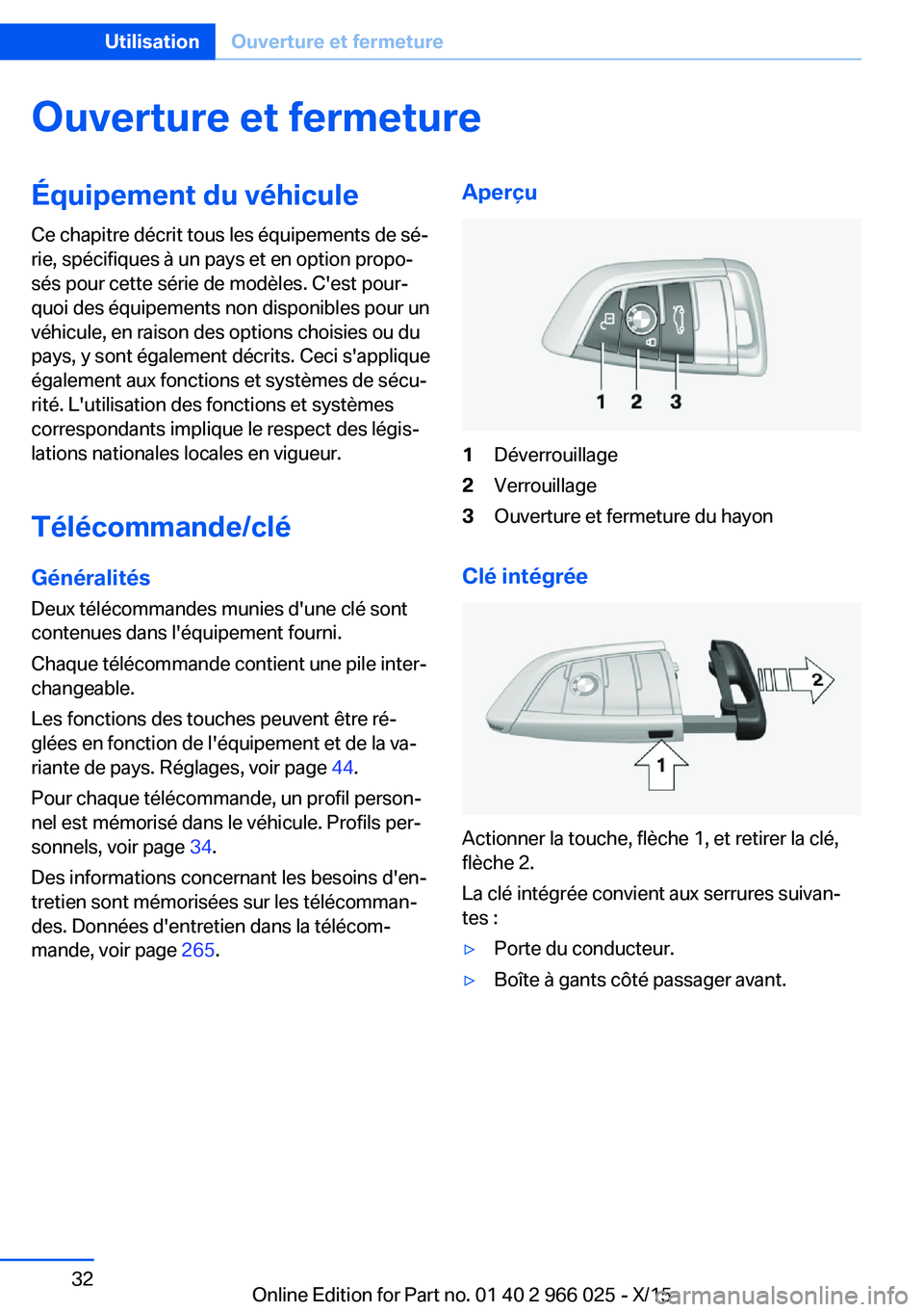 BMW X6 2016 Notices Demploi (in French) Ouverture et fermetureÉquipement du véhicule
Ce chapitre décrit tous les équipements de sé‐
rie, spécifiques à un pays et en option propo‐
sés pour cette série de modèles. C'est pour BMW X6 2016 Notices Demploi (in French) Ouverture et fermetureÉquipement du véhicule
Ce chapitre décrit tous les équipements de sé‐
rie, spécifiques à un pays et en option propo‐
sés pour cette série de modèles. C'est pour