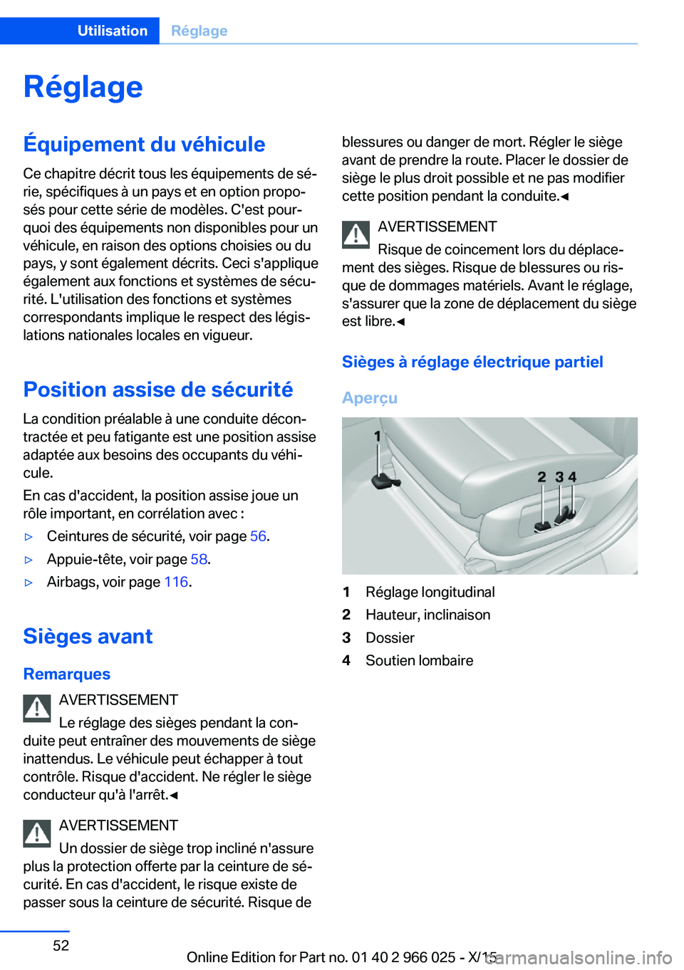 BMW X6 2016 Notices Demploi (in French) RéglageÉquipement du véhiculeCe chapitre décrit tous les équipements de sé‐
rie, spécifiques à un pays et en option propo‐
sés pour cette série de modèles. C'est pour‐
quoi des é BMW X6 2016 Notices Demploi (in French) RéglageÉquipement du véhiculeCe chapitre décrit tous les équipements de sé‐
rie, spécifiques à un pays et en option propo‐
sés pour cette série de modèles. C'est pour‐
quoi des é