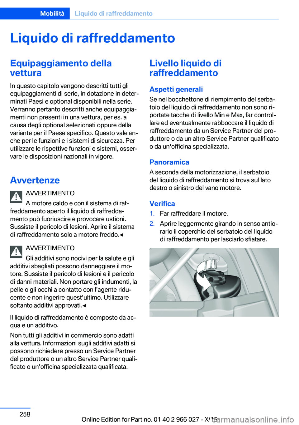 BMW X6 2016 Libretti Di Uso E manutenzione (in Italian) Liquido di raffreddamentoEquipaggiamento dellavettura
In questo capitolo vengono descritti tutti gli
equipaggiamenti di serie, in dotazione in deter‐
minati Paesi e optional disponibili nella serie. BMW X6 2016 Libretti Di Uso E manutenzione (in Italian) Liquido di raffreddamentoEquipaggiamento dellavettura
In questo capitolo vengono descritti tutti gli
equipaggiamenti di serie, in dotazione in deter‐
minati Paesi e optional disponibili nella serie.