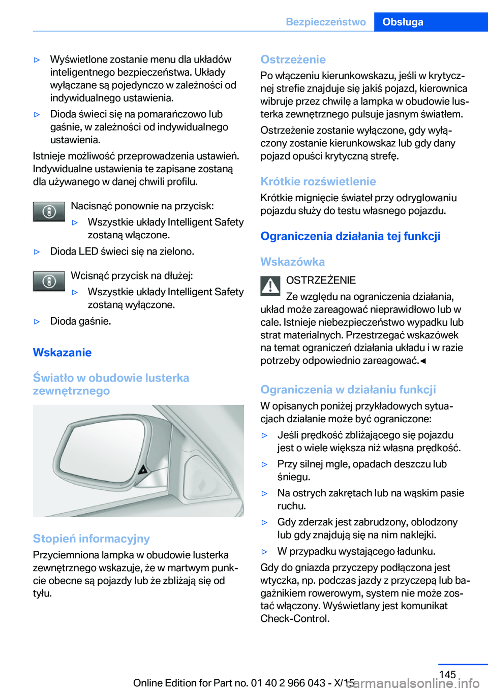 BMW X6 2016  Instrukcja obsługi (in Polish) ▷Wyświetlone zostanie menu dla układów
inteligentnego bezpieczeństwa. Układy
wyłączane są pojedynczo w zależności od
indywidualnego ustawienia.▷Dioda świeci się na pomarańczowo lub
ga