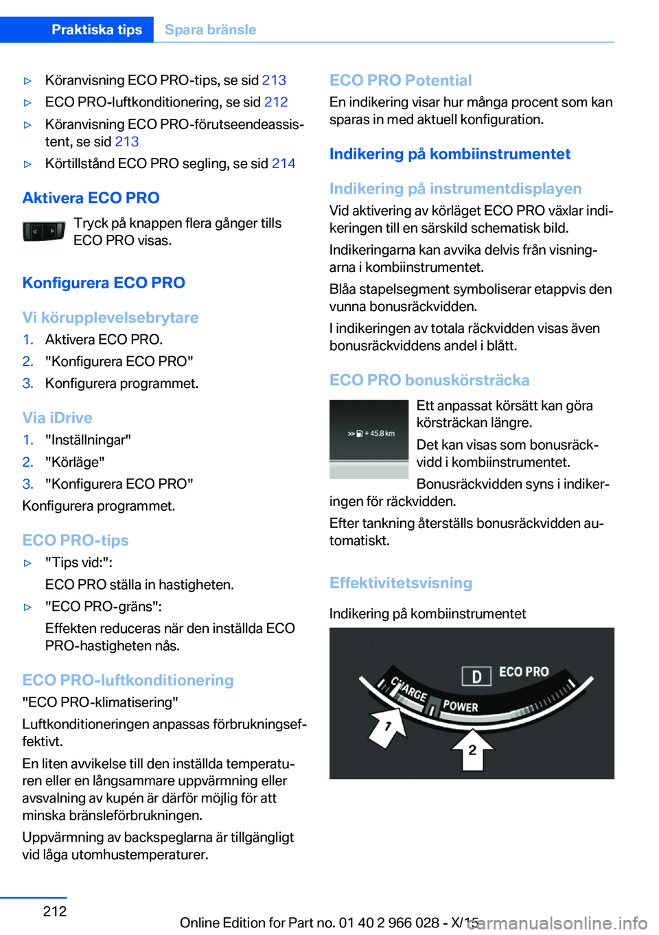 BMW X6 2016 InstruktionsbÖcker (in Swedish) ▷Köranvisning ECO PRO-tips, se sid 213▷ECO PRO-luftkonditionering, se sid 212▷Köranvisning ECO PRO-förutseendeassis‐
tent, se sid 213▷Körtillstånd ECO PRO segling, se sid 214
Aktiver BMW X6 2016 InstruktionsbÖcker (in Swedish) ▷Köranvisning ECO PRO-tips, se sid 213▷ECO PRO-luftkonditionering, se sid 212▷Köranvisning ECO PRO-förutseendeassis‐
tent, se sid 213▷Körtillstånd ECO PRO segling, se sid 214
Aktiver
