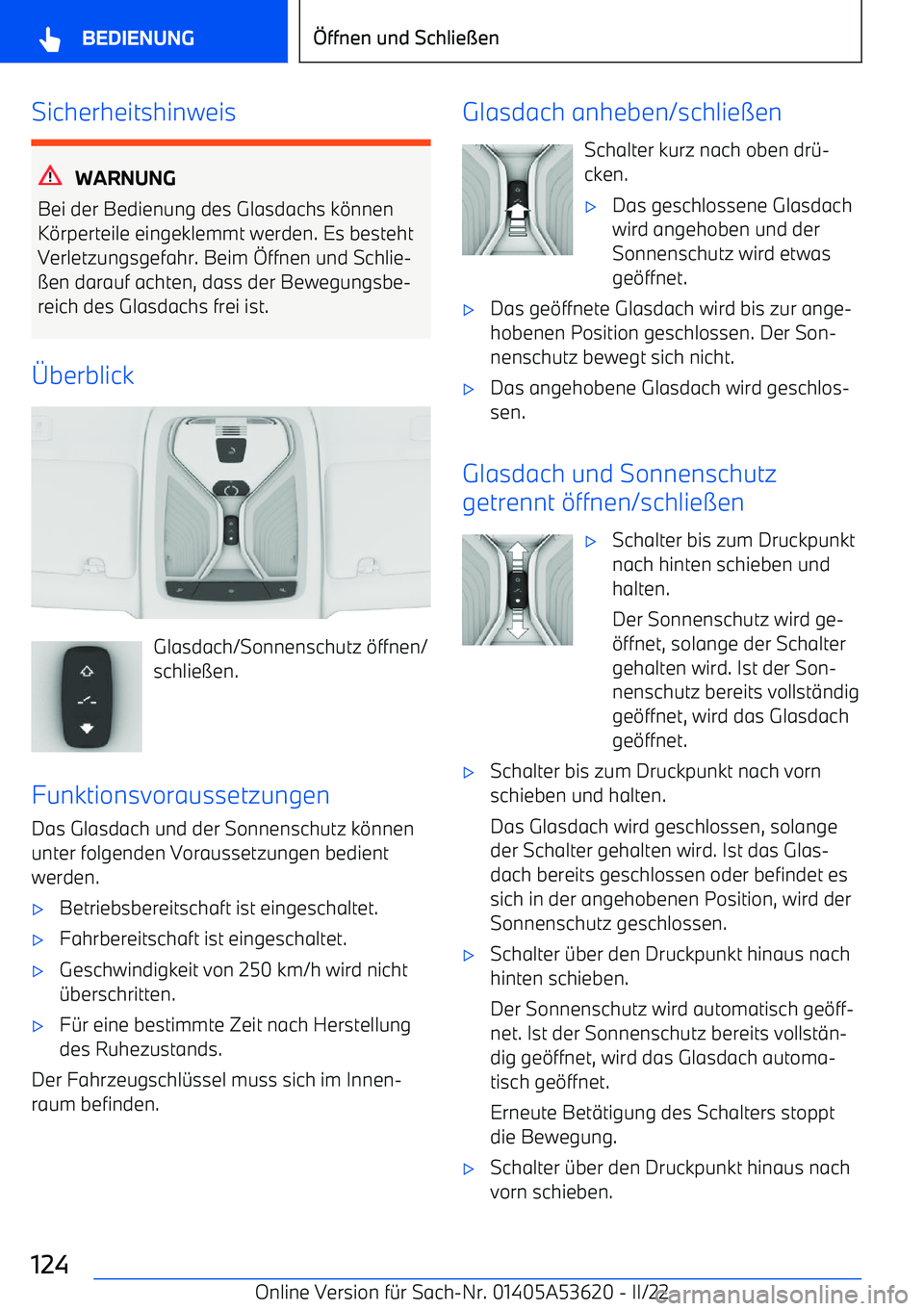 BMW X6 M 2022 Betriebsanleitungen (in German) Sicherheitshinweis
WARNUNG
Bei der Bedienung des Glasdachs k BMW X6 M 2022 Betriebsanleitungen (in German) Sicherheitshinweis
WARNUNG
Bei der Bedienung des Glasdachs k