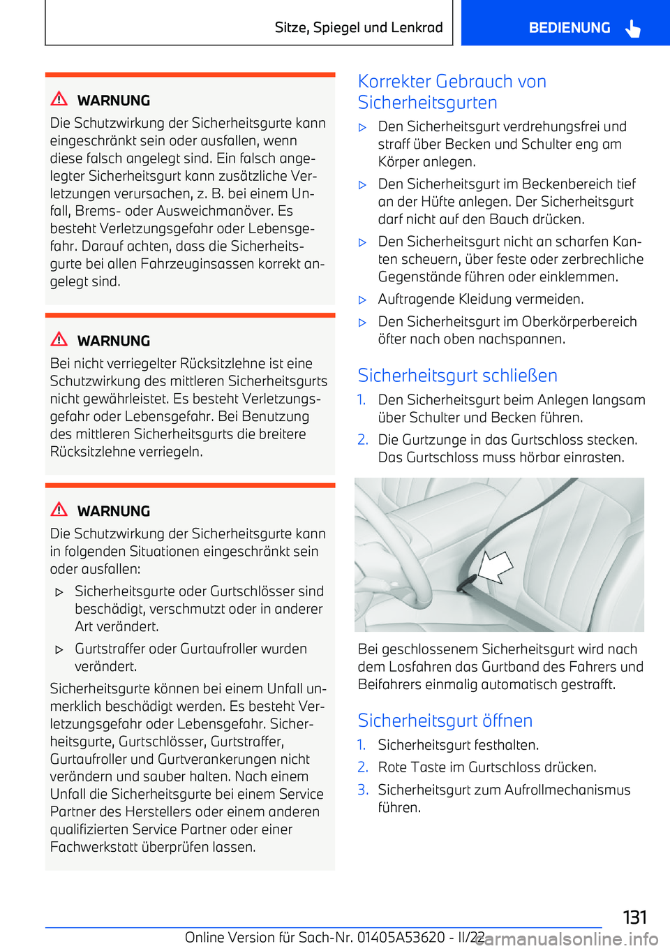 BMW X6 M 2022  Betriebsanleitungen (in German) WARNUNG
Die Schutzwirkung der Sicherheitsgurte kann eingeschr