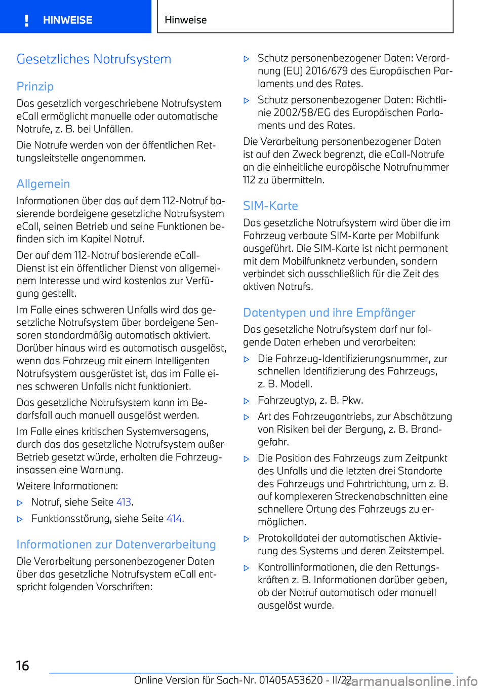 BMW X6 M 2022  Betriebsanleitungen (in German) Gesetzliches Notrufsystem
Prinzip Das gesetzlich vorgeschriebene NotrufsystemeCall erm