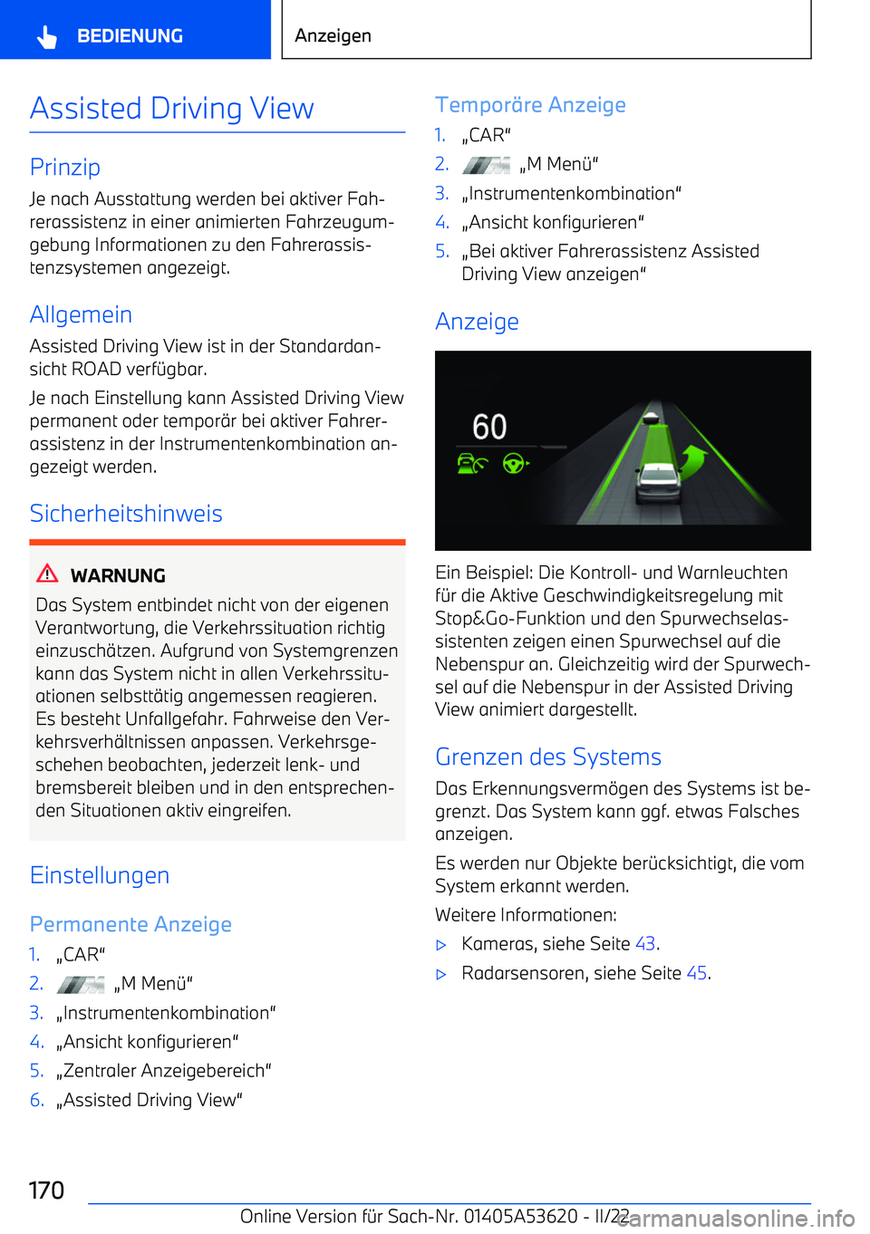 BMW X6 M 2022  Betriebsanleitungen (in German) Assisted Driving View
PrinzipJe nach Ausstattung werden bei aktiver Fah