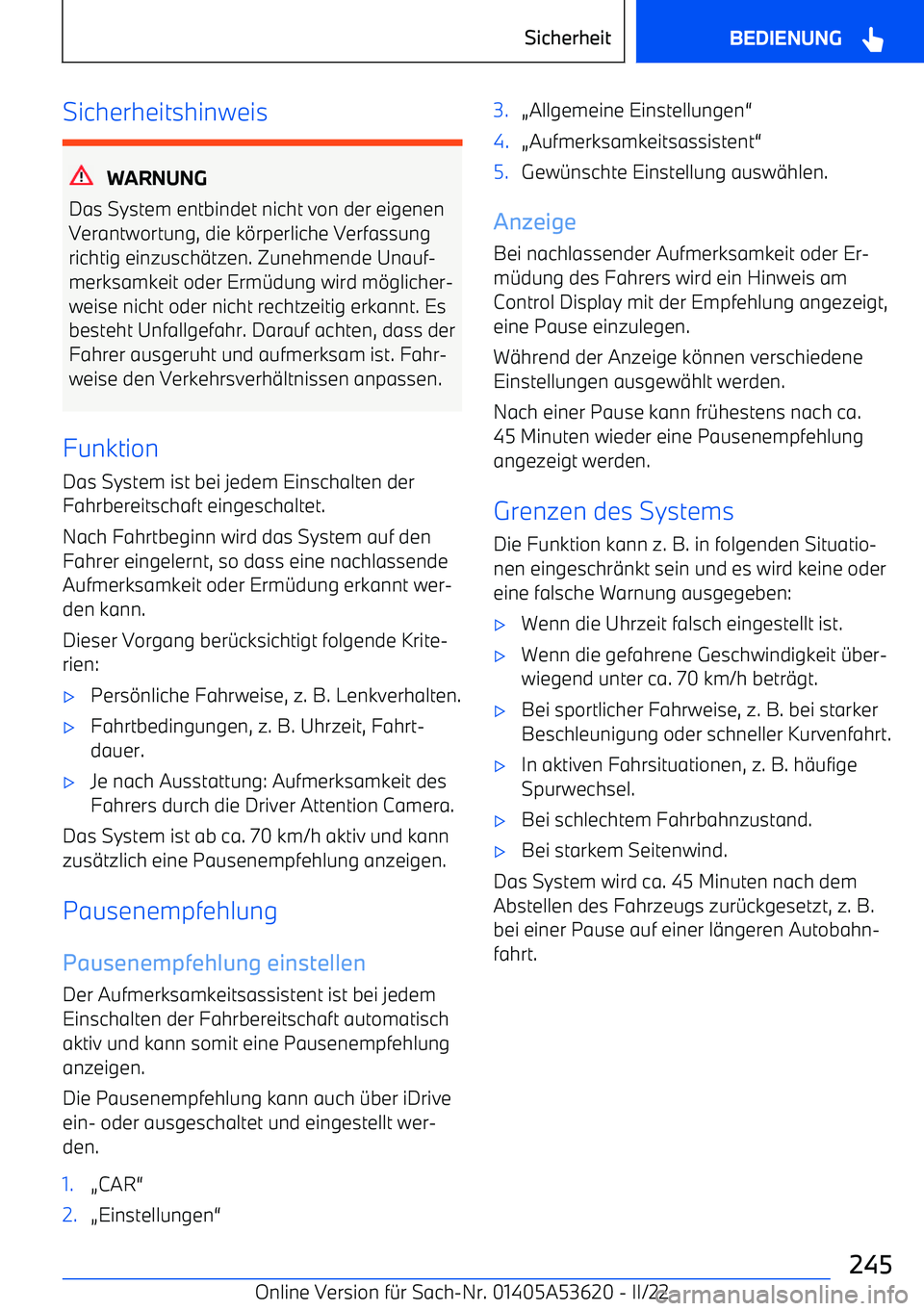 BMW X6 M 2022 Betriebsanleitungen (in German) Sicherheitshinweis
WARNUNG
Das System entbindet nicht von der eigenen
Verantwortung, die k BMW X6 M 2022 Betriebsanleitungen (in German) Sicherheitshinweis
WARNUNG
Das System entbindet nicht von der eigenen
Verantwortung, die k