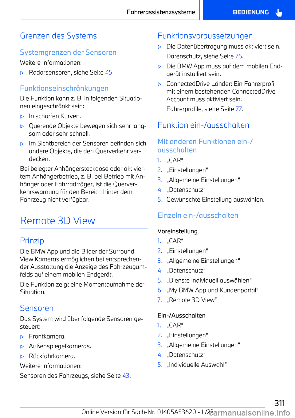 BMW X6 M 2022 Betriebsanleitungen (in German) Grenzen des Systems
Systemgrenzen der Sensoren Weitere Informationen: BMW X6 M 2022 Betriebsanleitungen (in German) Grenzen des Systems
Systemgrenzen der Sensoren Weitere Informationen: