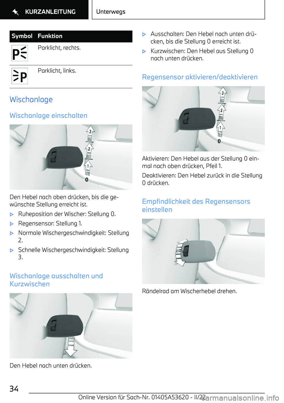 BMW X6 M 2022 Betriebsanleitungen (in German) SymbolFunktionParklicht, rechts.Parklicht, links.
WischanlageWischanlage einschalten
Den Hebel nach oben dr BMW X6 M 2022 Betriebsanleitungen (in German) SymbolFunktionParklicht, rechts.Parklicht, links.
WischanlageWischanlage einschalten
Den Hebel nach oben dr