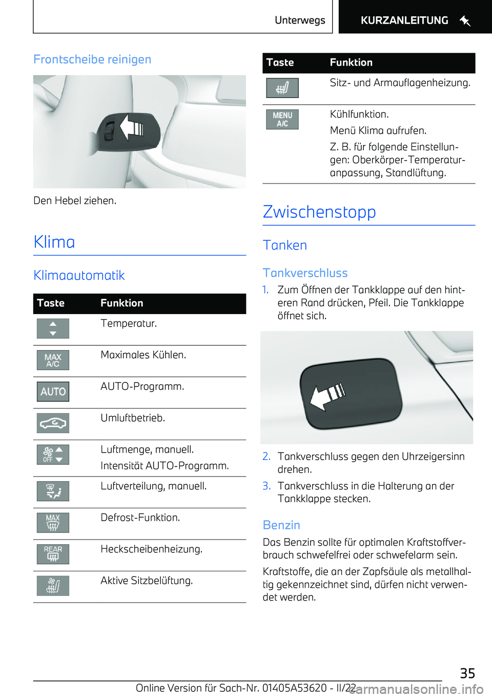 BMW X6 M 2022 Betriebsanleitungen (in German) Frontscheibe reinigen
Den Hebel ziehen.
Klima
Klimaautomatik
TasteFunktionTemperatur.Maximales K BMW X6 M 2022 Betriebsanleitungen (in German) Frontscheibe reinigen
Den Hebel ziehen.
Klima
Klimaautomatik
TasteFunktionTemperatur.Maximales K